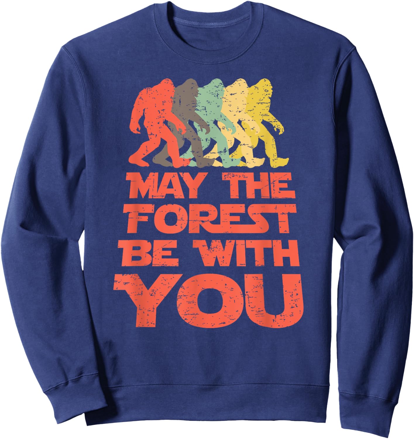 Bigfoot May The Forest Be With You Distressed Gift Sweatshirt - Sweatshirt | Navy