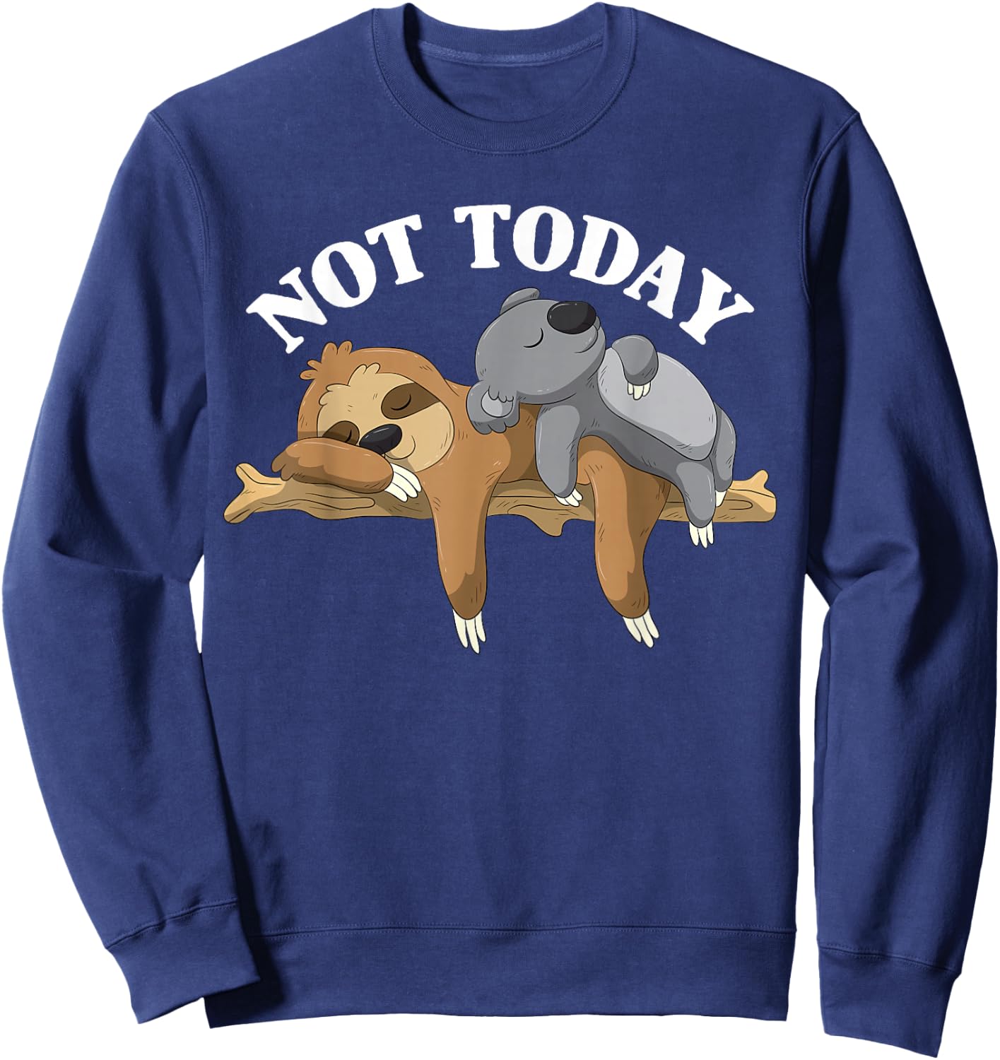 Not Today Lazy Sloth and Koala Pajama Funny Sweatshirt - Sweatshirt | Navy
