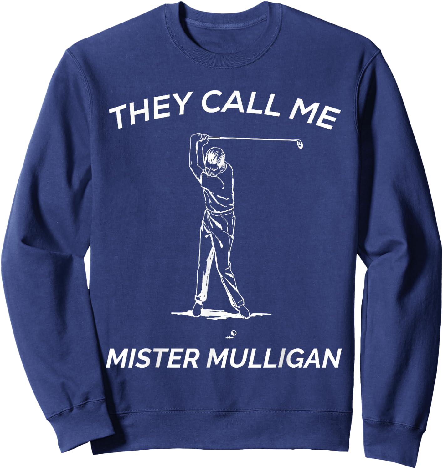 Funny Golf Shirt | They Call Me Mister Mulligan Sweatshirt - Sweatshirt | Navy