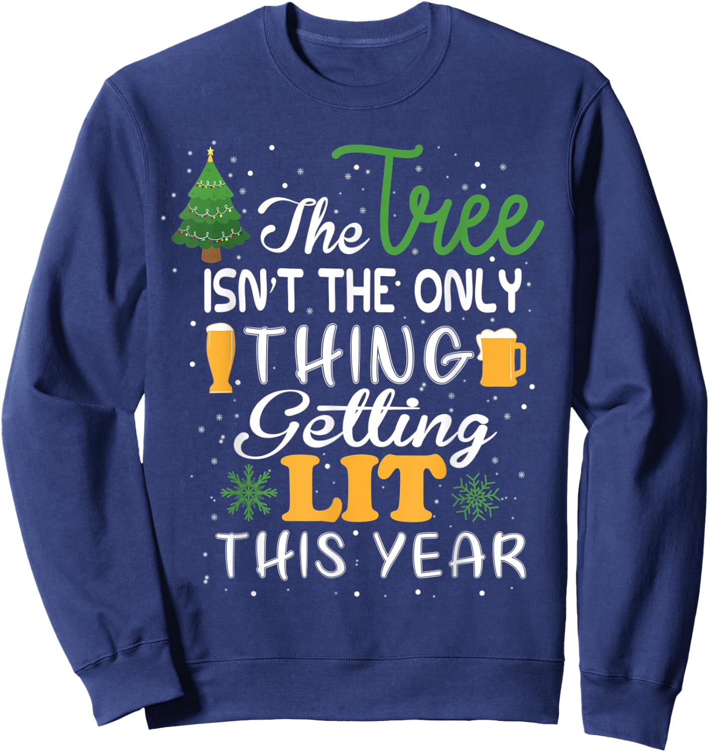 The Tree Isn't The Only Thing Getting Lit This Year Sweatshirt - Sweatshirt | Navy