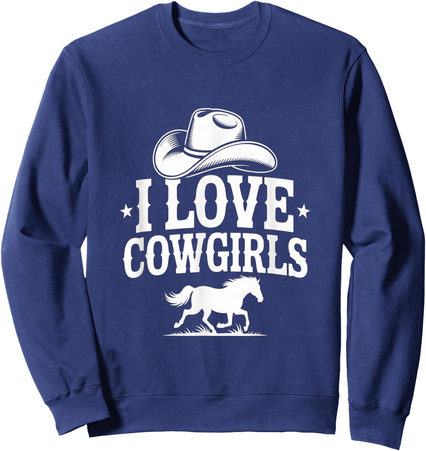 I Love Cowgirls Western Cowboy Lifestyle Sweatshirt - Sweatshirt | Navy