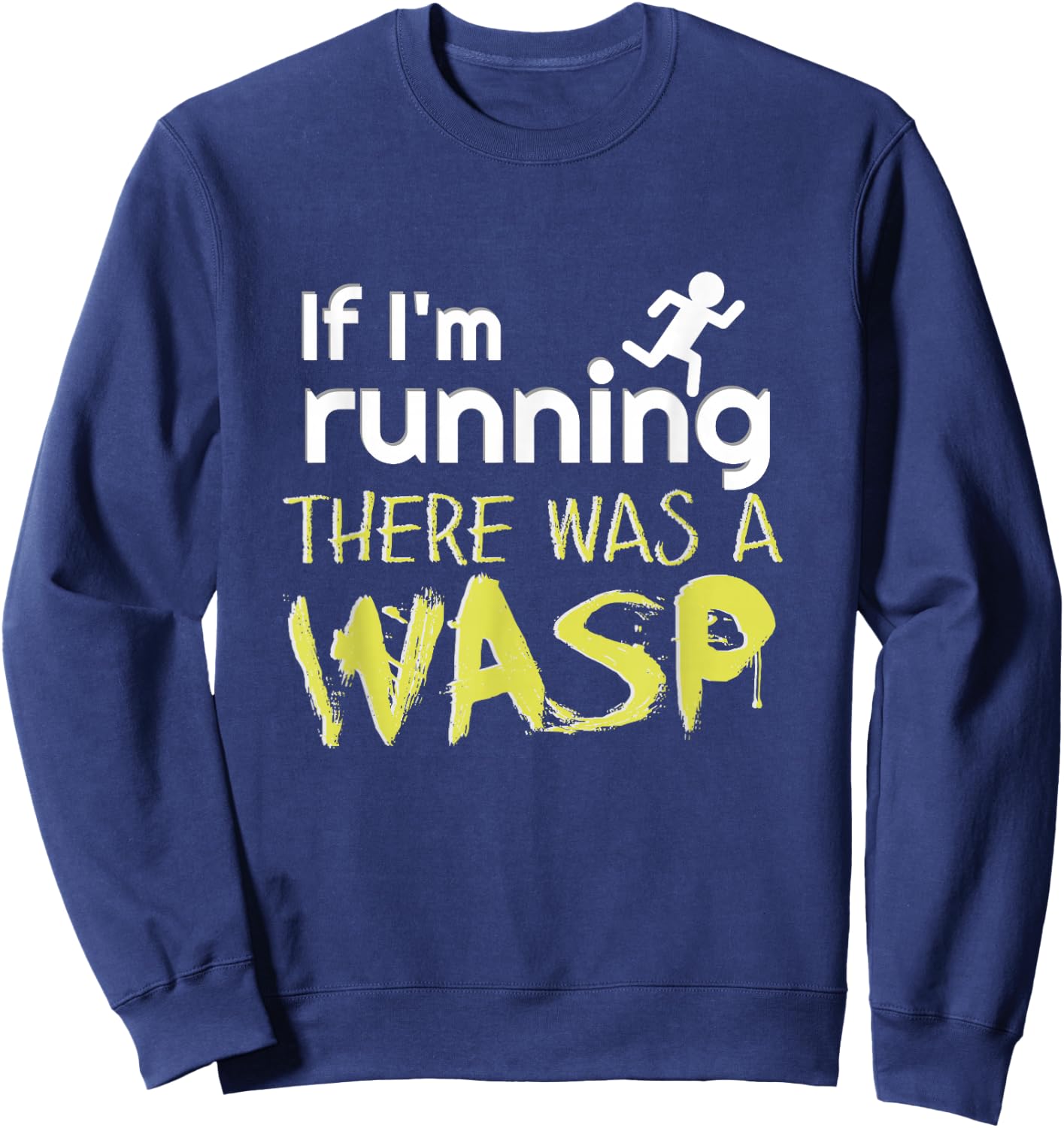 Funny Wasp Joke for Runners Running Sarcasm Gag Hate Wasps Sweatshirt - Sweatshirt | Navy