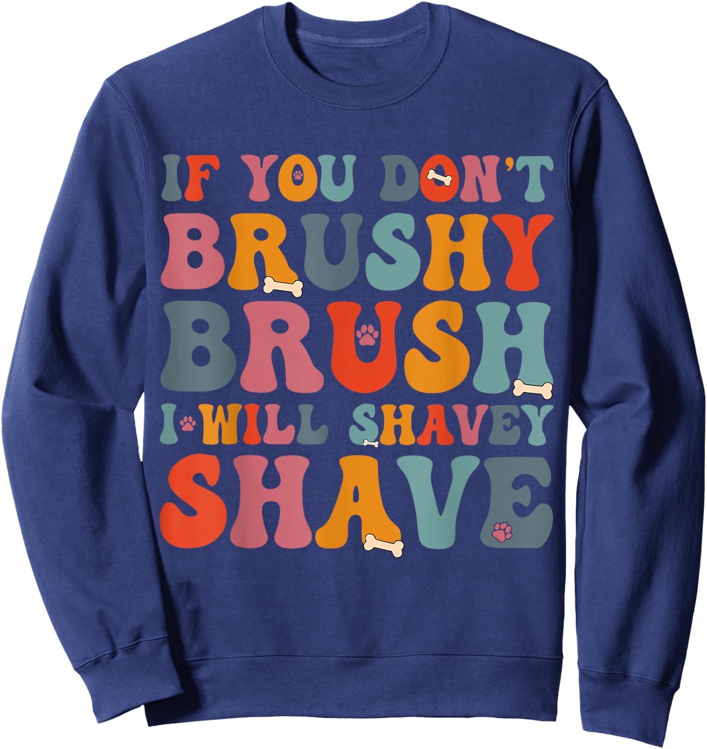 If You Don't Brushy Brush I Will Shavey Shave - Dog Groomer Women Sweatshirt - Sweatshirt | Navy