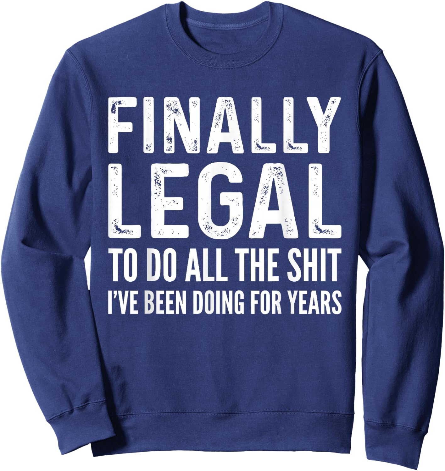 Finally Legal Funny 21st Birthday 2004 Gift & Women Sweatshirt - Sweatshirt | Navy