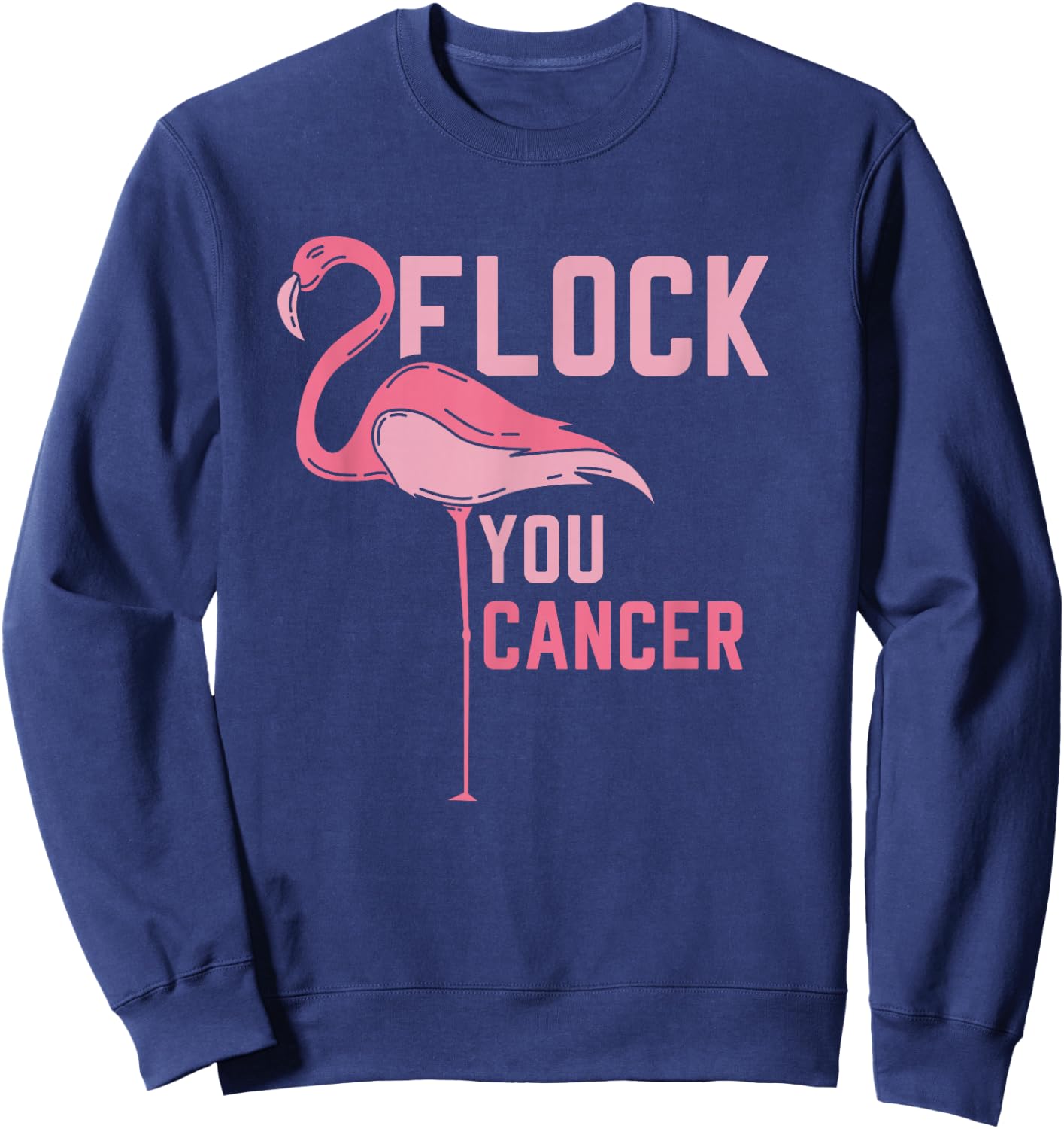 Funny Flamingo Flock You Breast Cancer Pink Awareness Design Sweatshirt - Sweatshirt | Navy