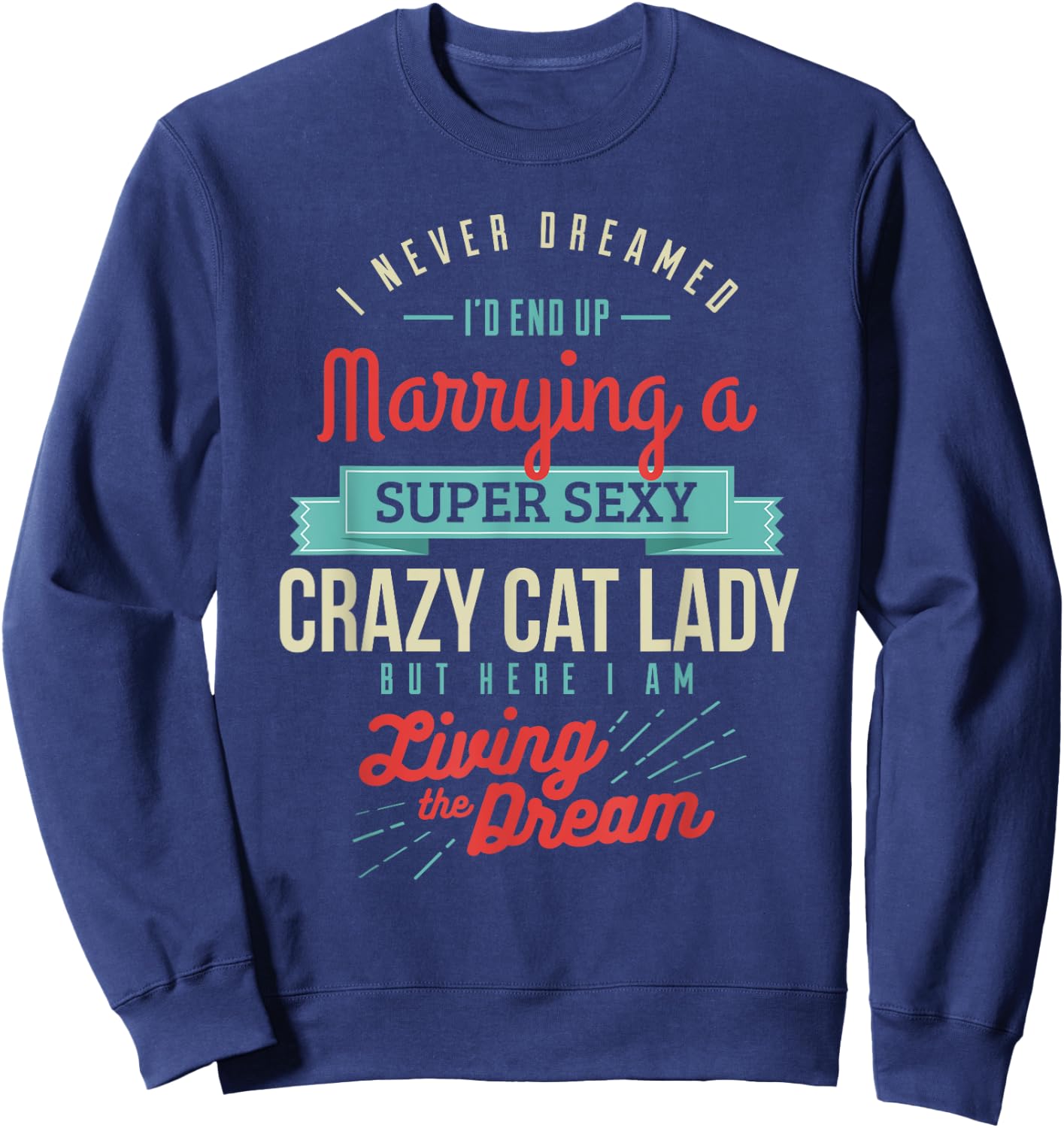 Married to a Crazy Cat Lady Funny Gifts Sweatshirt - Sweatshirt | Navy