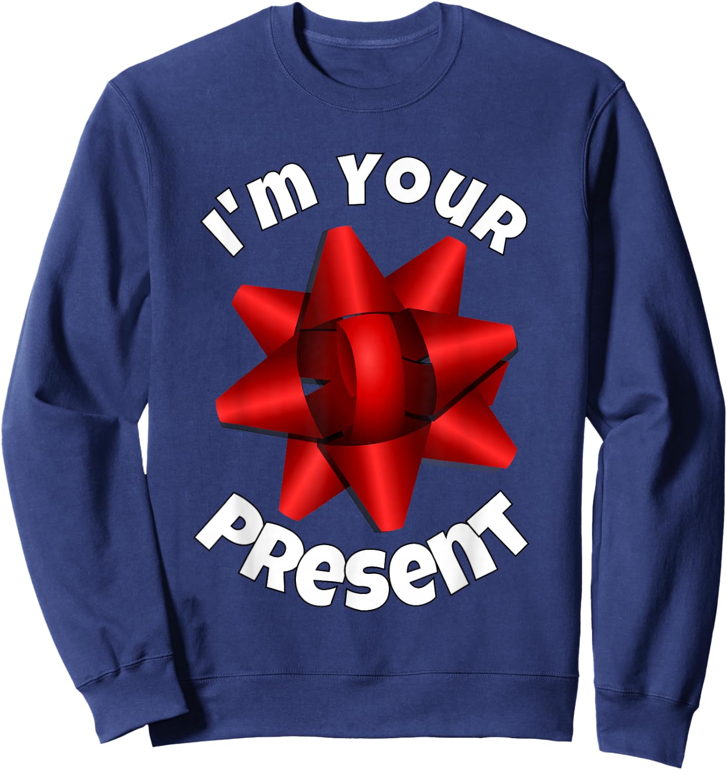 Christmas Shirt, Big Red Bow I'm Your Present T Shirt Sweatshirt - Sweatshirt | Navy