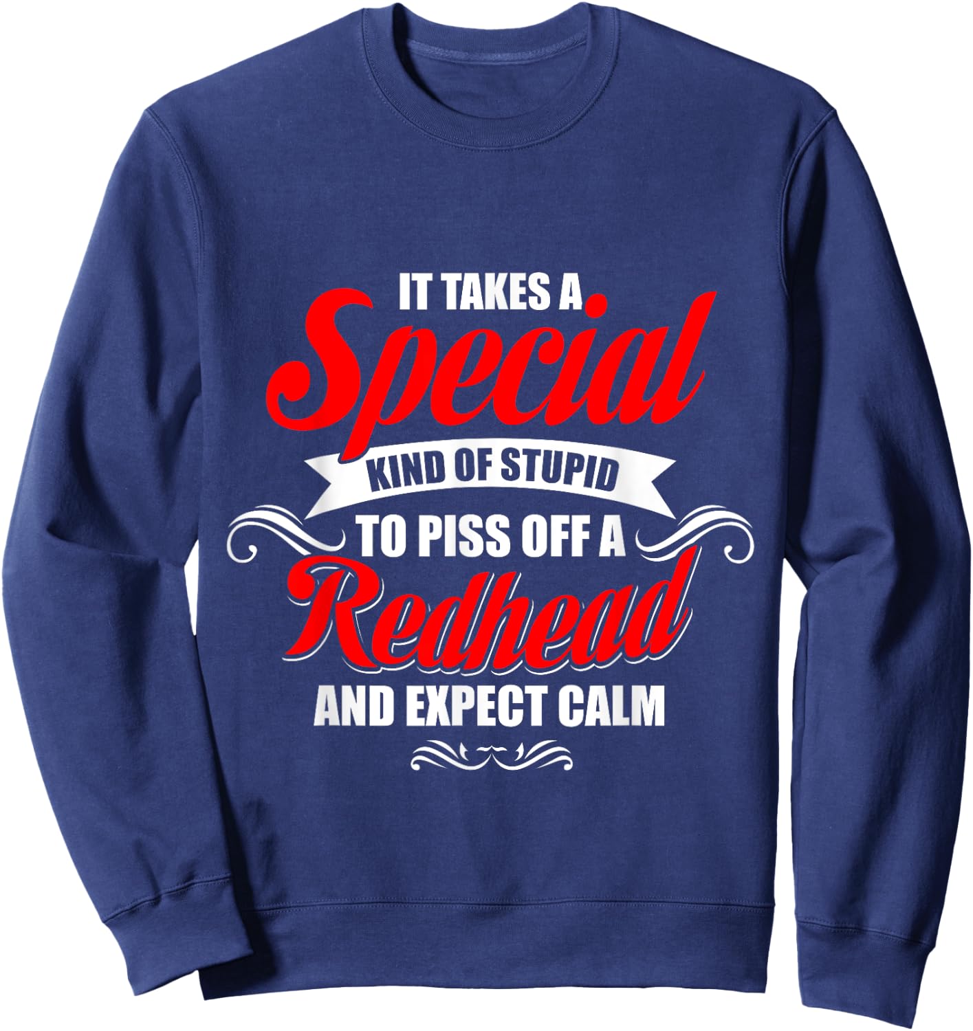 It takes a special kind of stupid to piss off a Redhead Sweatshirt - Sweatshirt | Navy