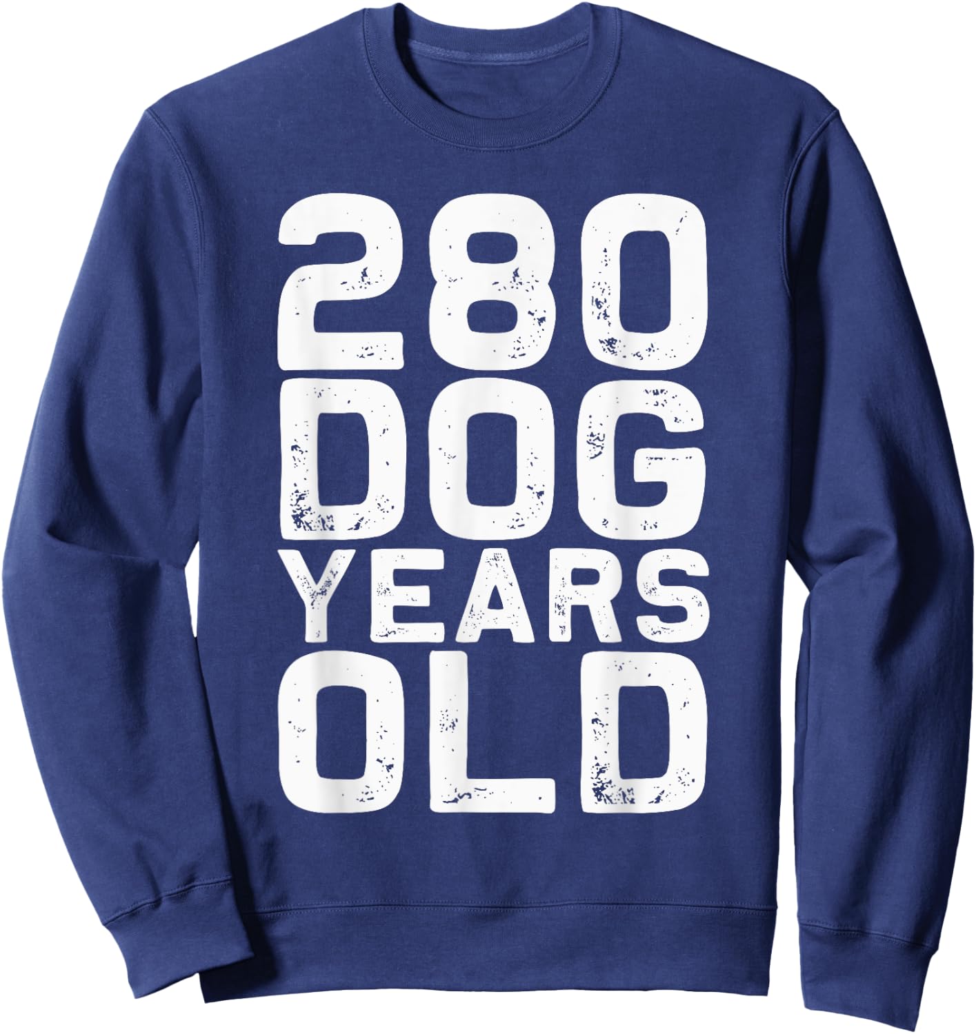 280 Dog Years Old - Funny 40th Birthday gag Gift Men Women Girls Kids Sweatshirt - Sweatshirt | Navy