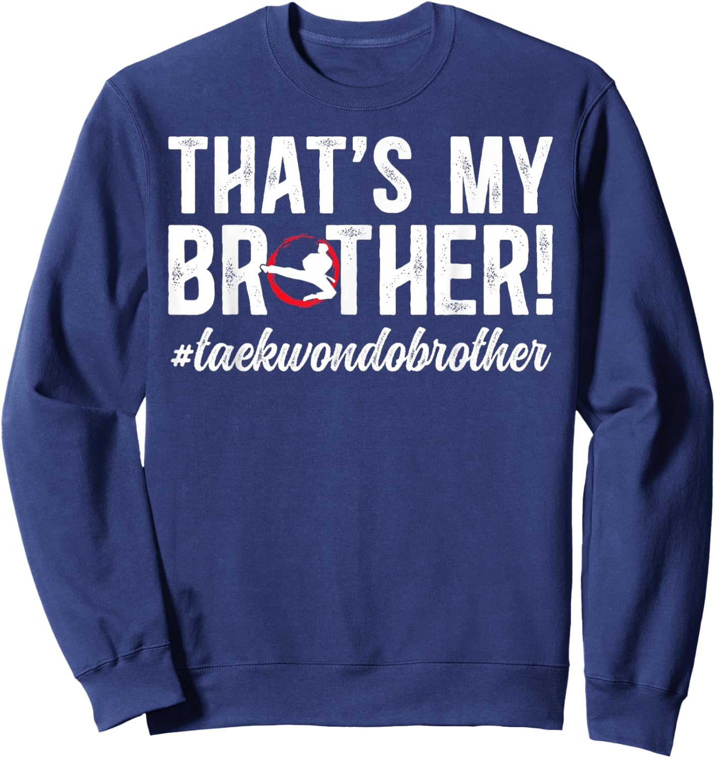 That's My Brother Taekwondo Brother Proud Taekwondo Bro Sweatshirt - Sweatshirt | Navy