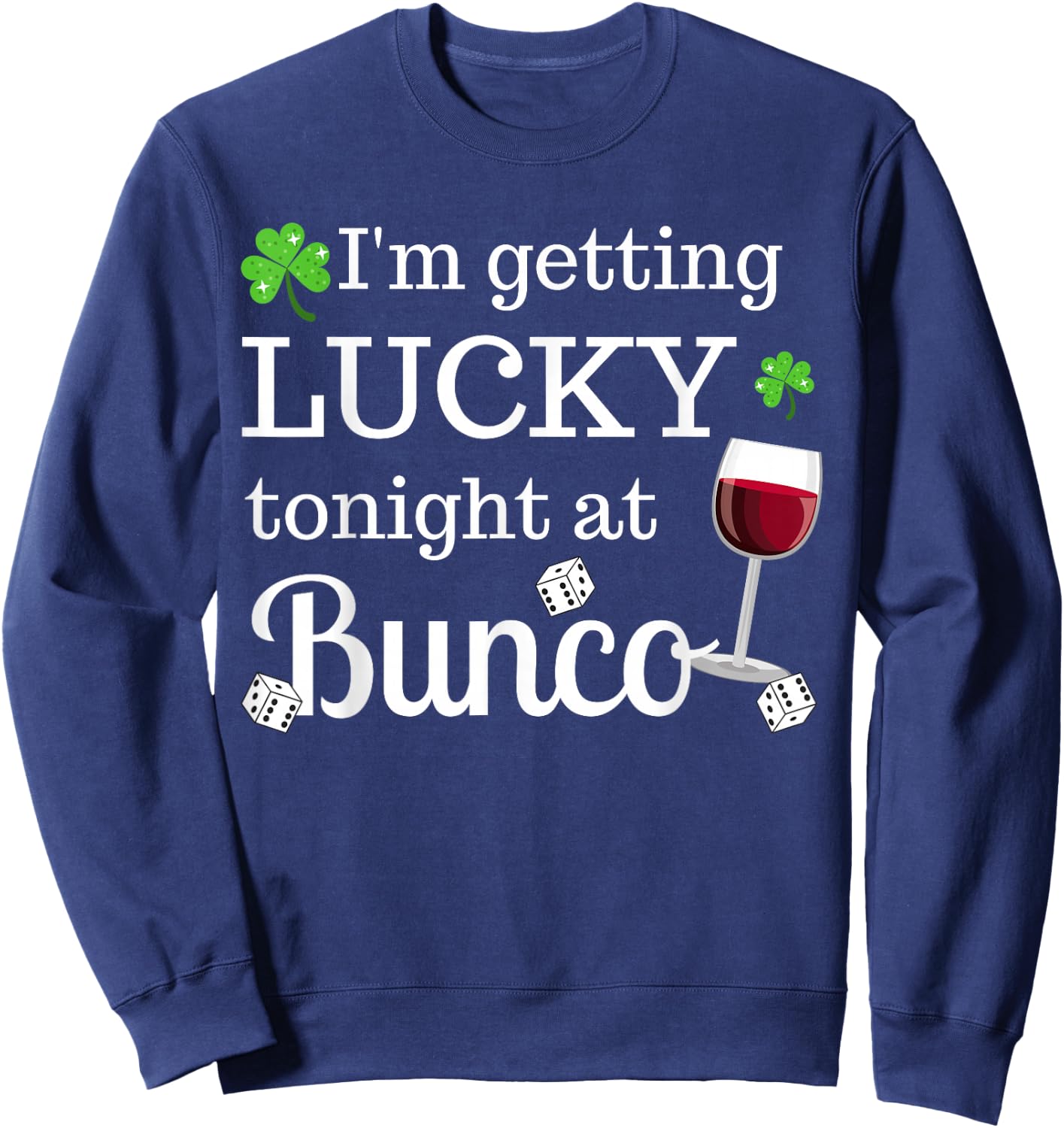 Bunco St. Patrick's Day I'm Getting Lucky At Bunco Sweatshirt - Sweatshirt | Navy