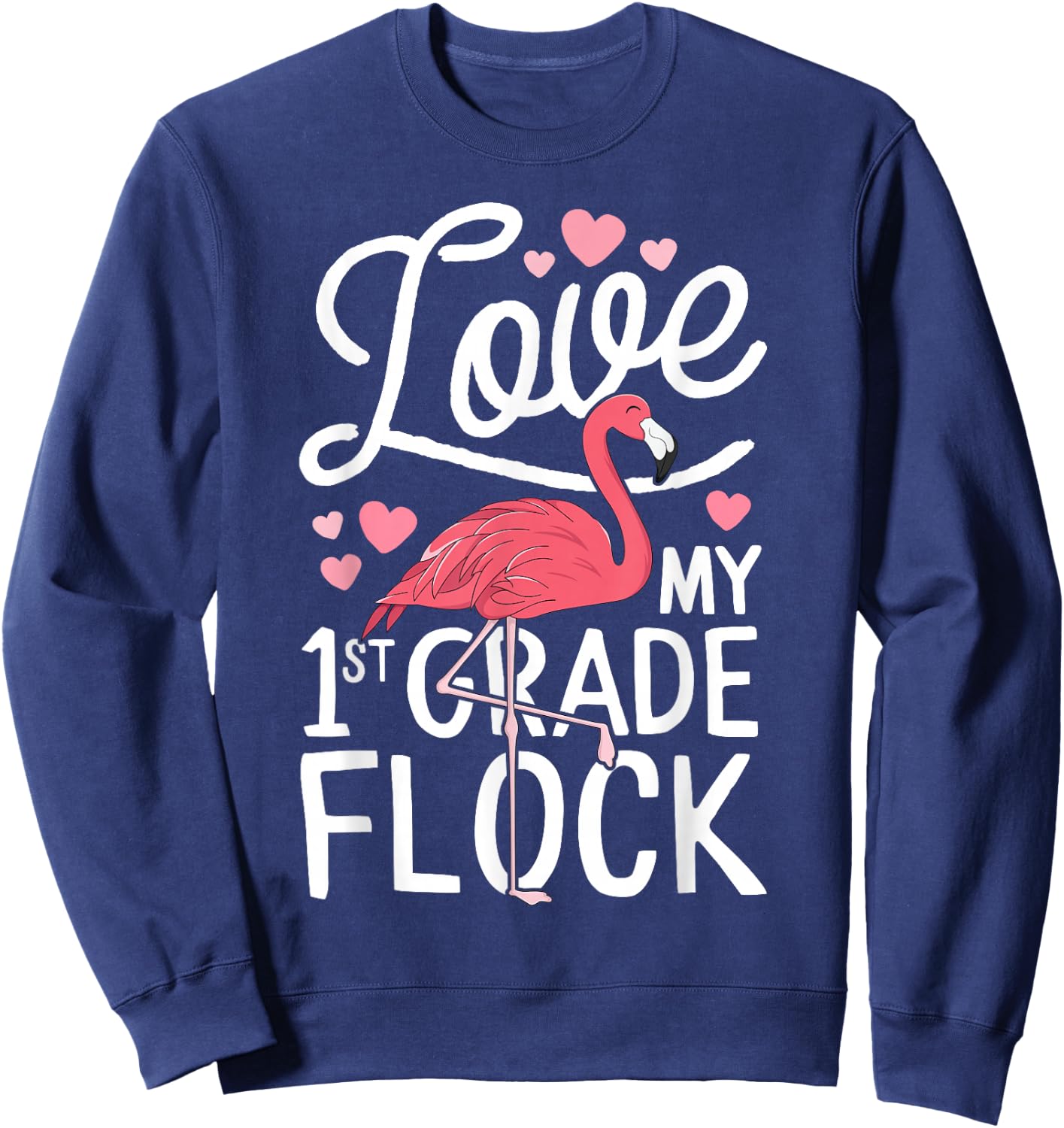 Love My 1st Grade Flock Flamingo Teacher Elementary Gift Sweatshirt - Sweatshirt | Navy