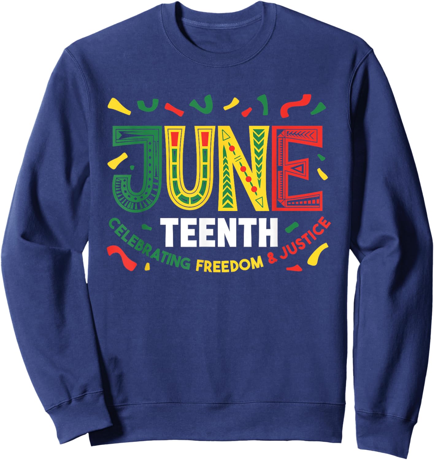 Juneteenth Celebrating Black Freedom & Justice Sweatshirt - Sweatshirt | Navy