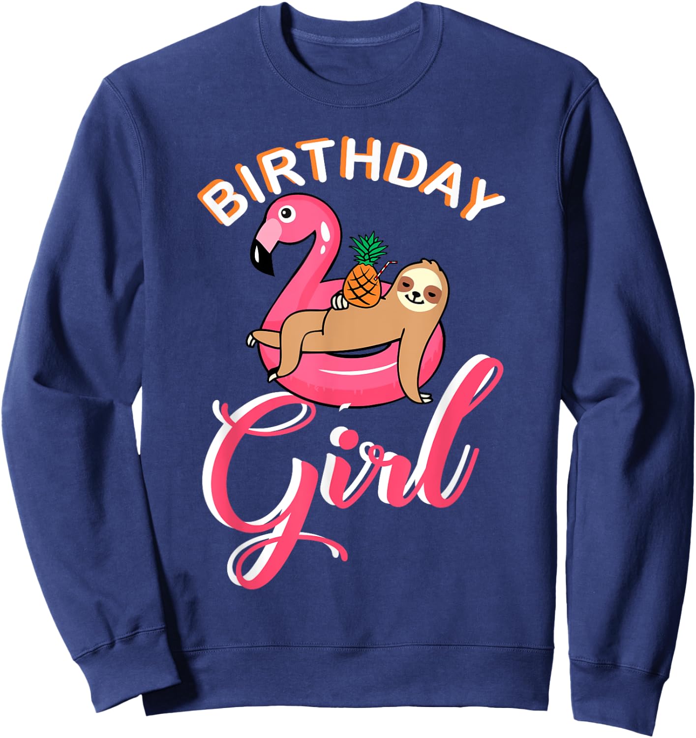 Birthday Girl sloth flamingo pineapple pool theme party idea Sweatshirt - Sweatshirt | Navy