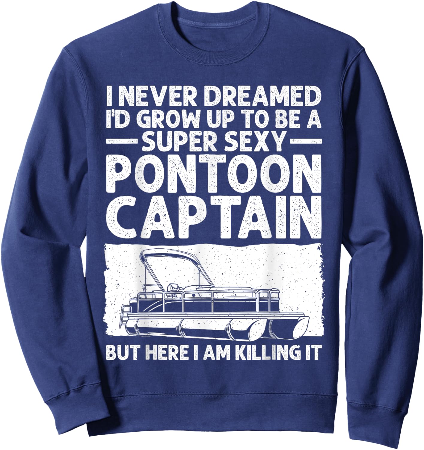 Funny Pontoon Captain Art Girl Pontoon Boat Lover Sweatshirt - Sweatshirt | Navy