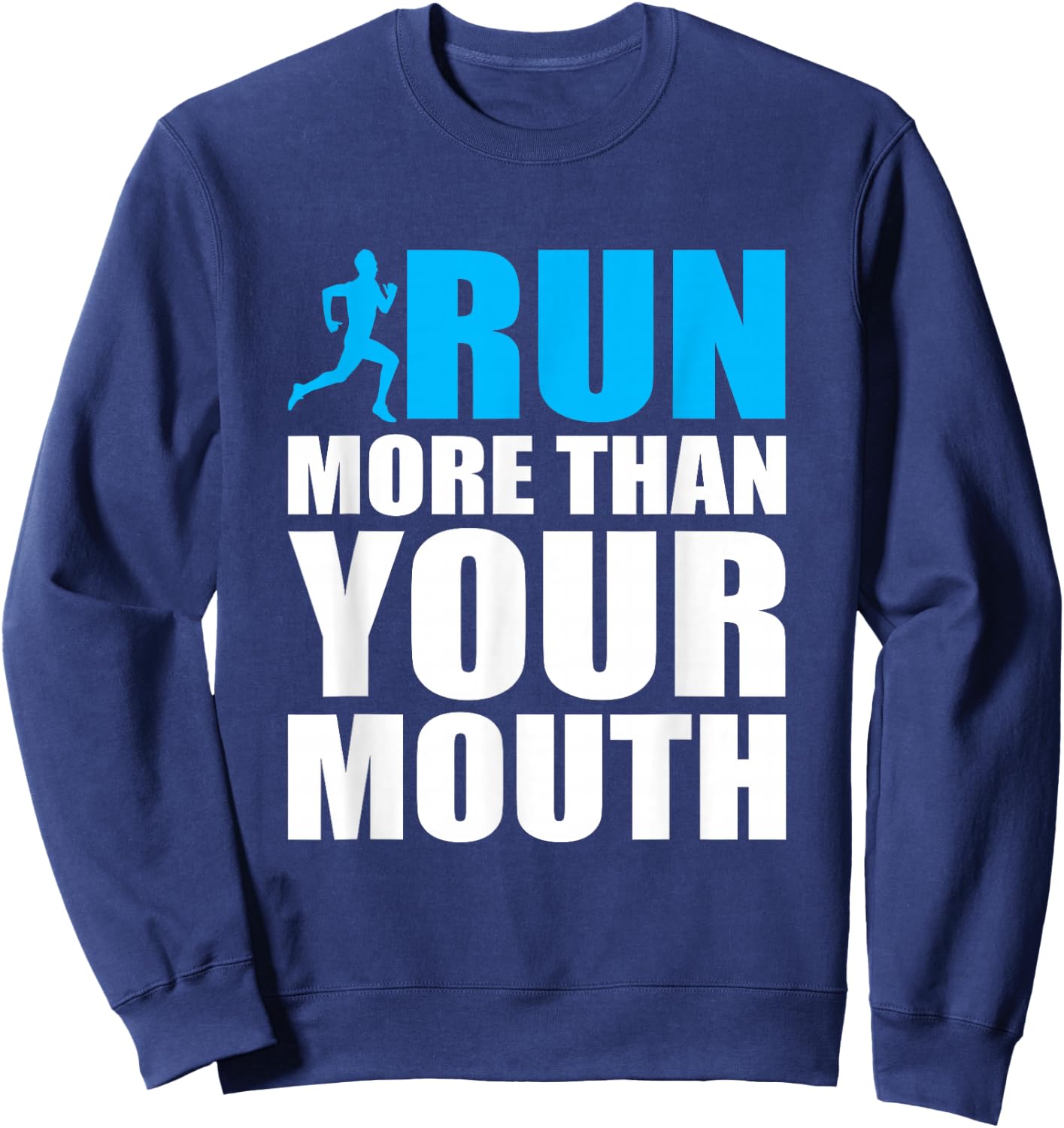 You Should Run More Than Your Mouth Runner Running Sweatshirt - Sweatshirt | Navy