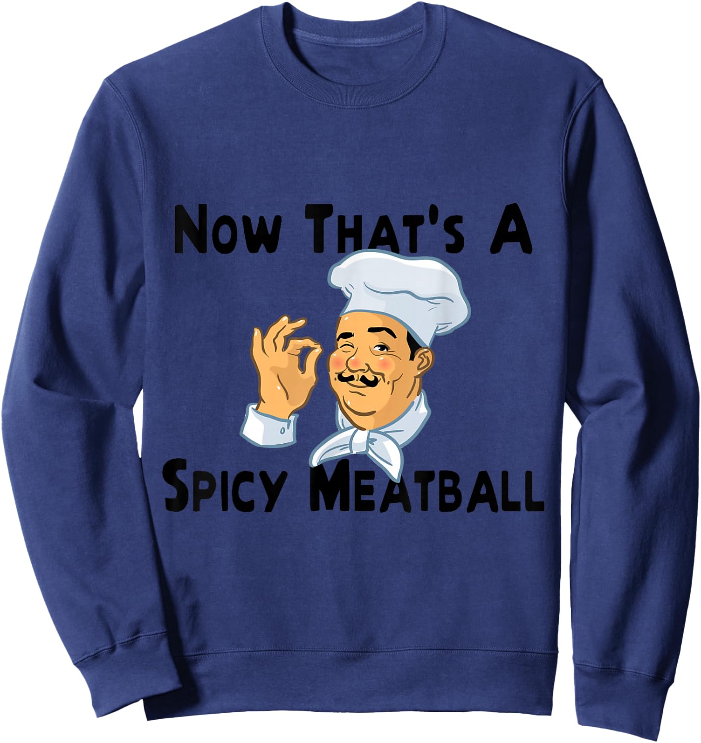 A Spicy Meatball Italian Chef Sweatshirt - Sweatshirt | Navy