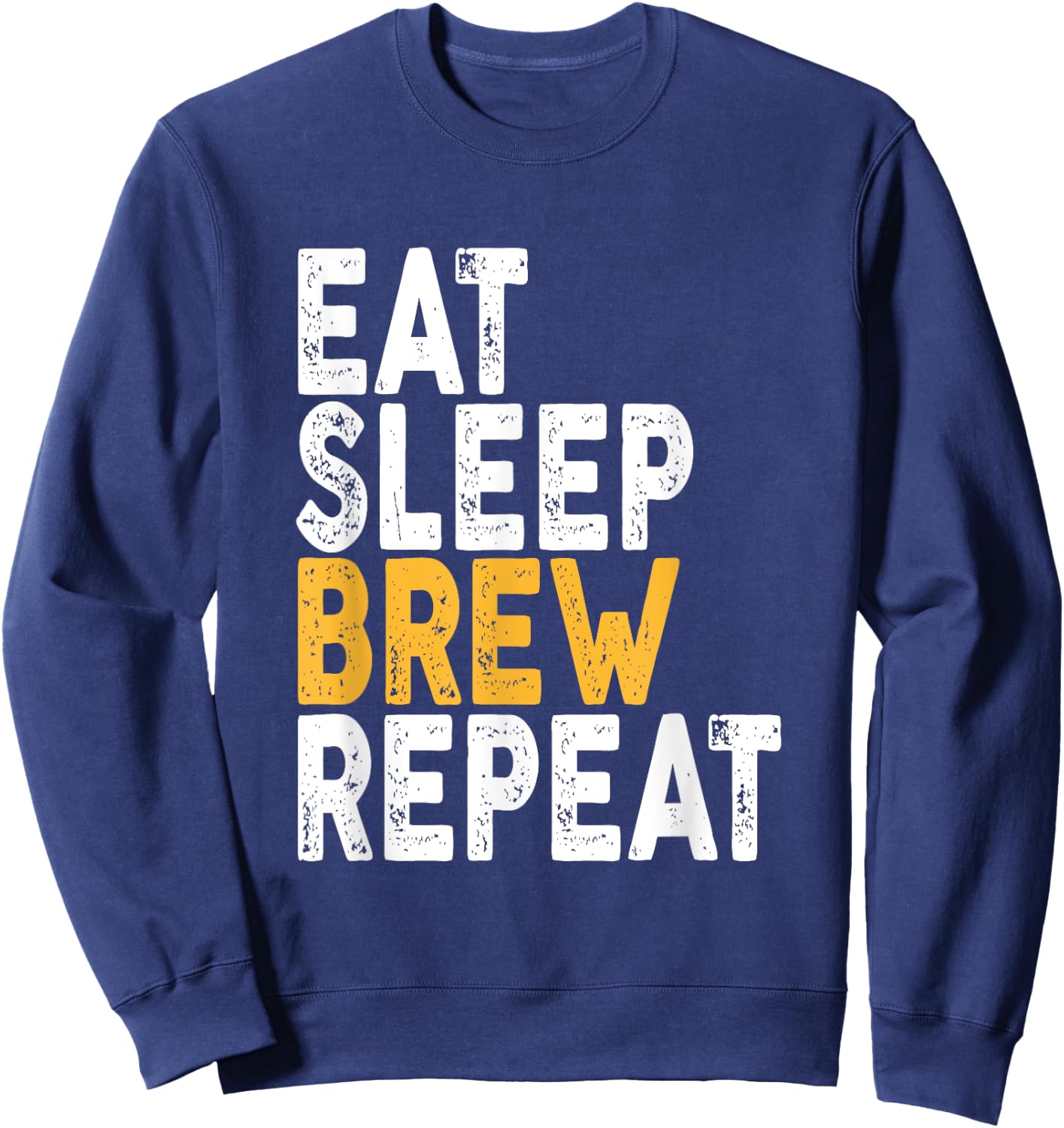 Eat Sleep Brew Repeat | Beer, Drinking Sweatshirt - Sweatshirt | Navy