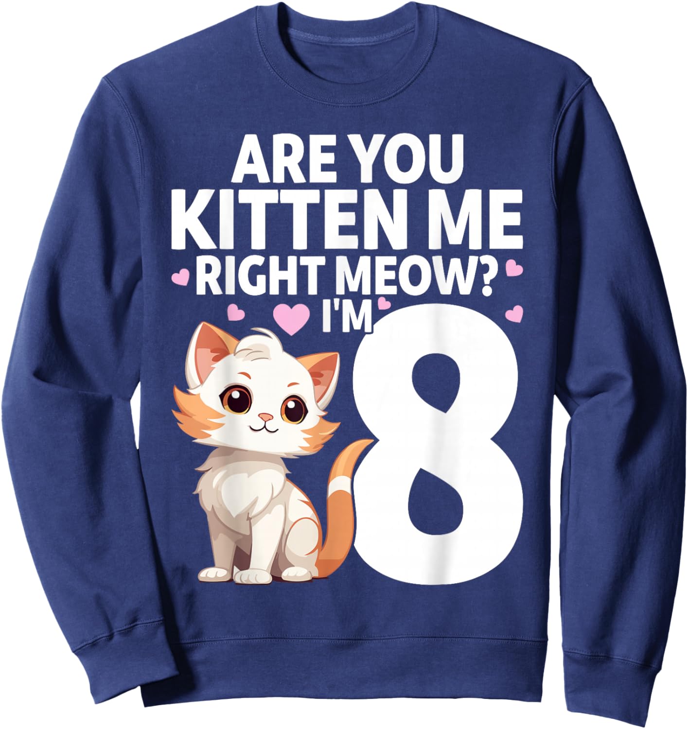 8th Birthday For Girls 8yr 8 Year Old Kitten Cat Bday Sweatshirt - Sweatshirt | Navy