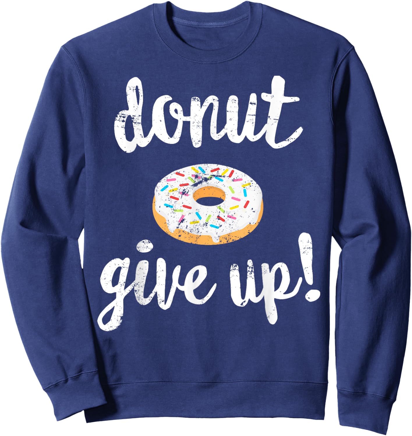 Donut Workout , Funny Doughnut Give Up Fitness Sweatshirt - Sweatshirt | Navy