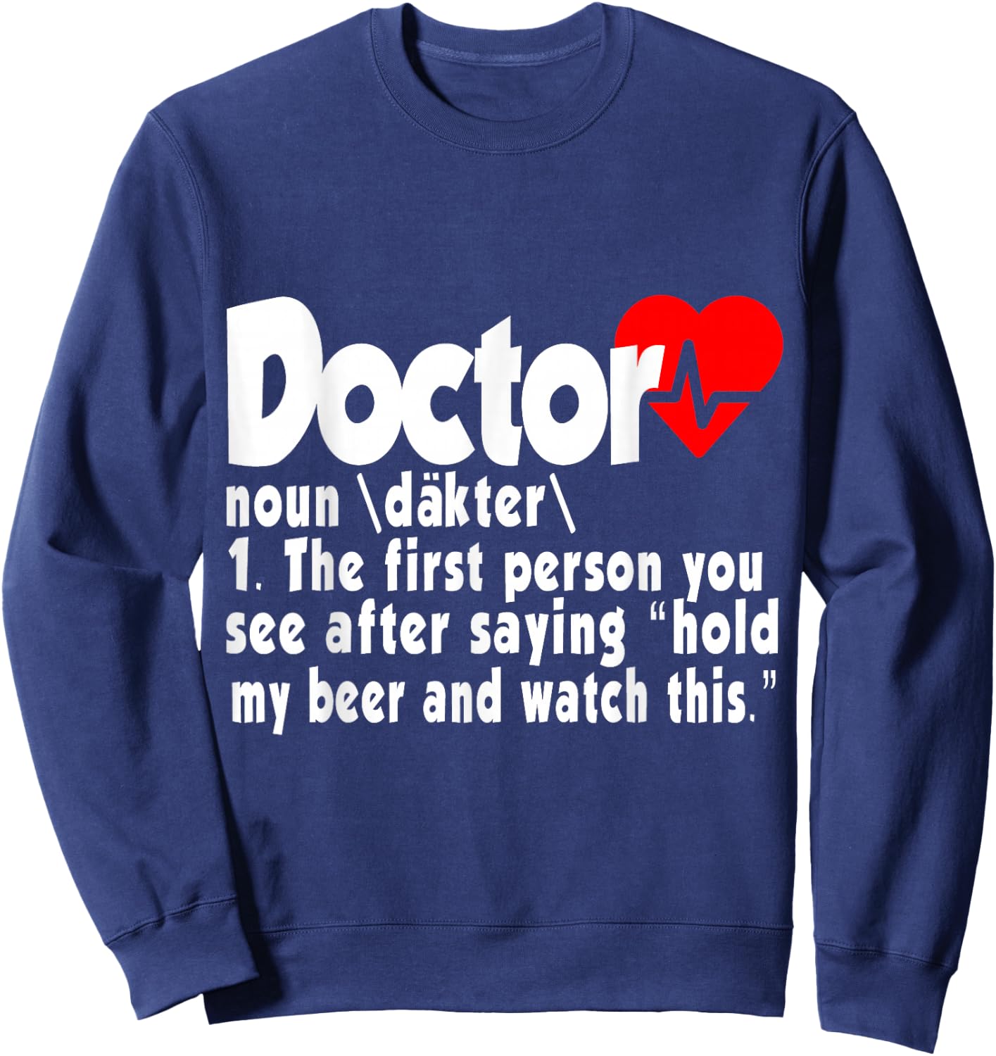 Funny Doctor Gift Medical Med Student Graduation Sweatshirt - Sweatshirt | Navy