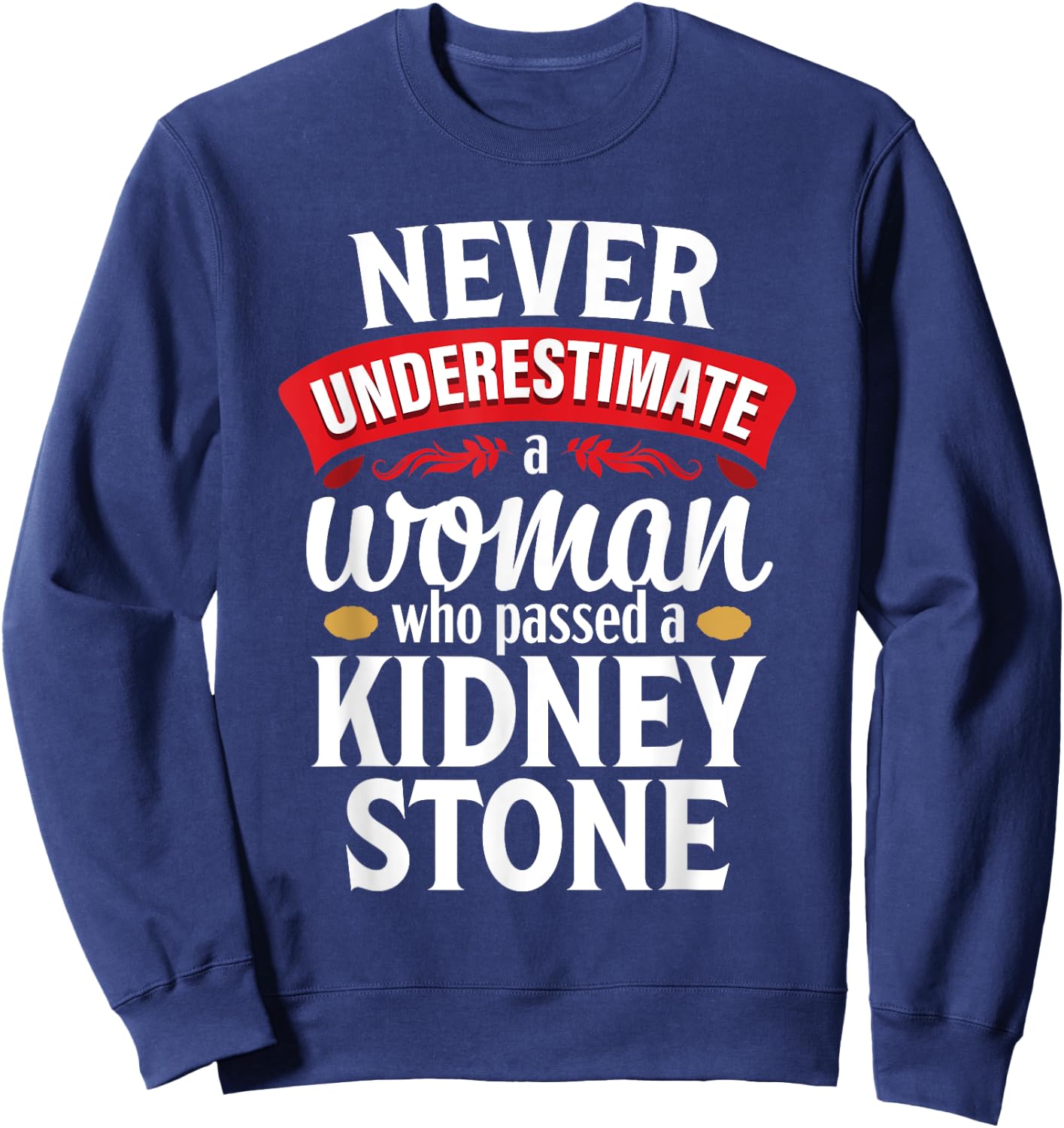 Kidney Stone Survivor Funny Woman recovery Gag Sweatshirt - Sweatshirt | Navy