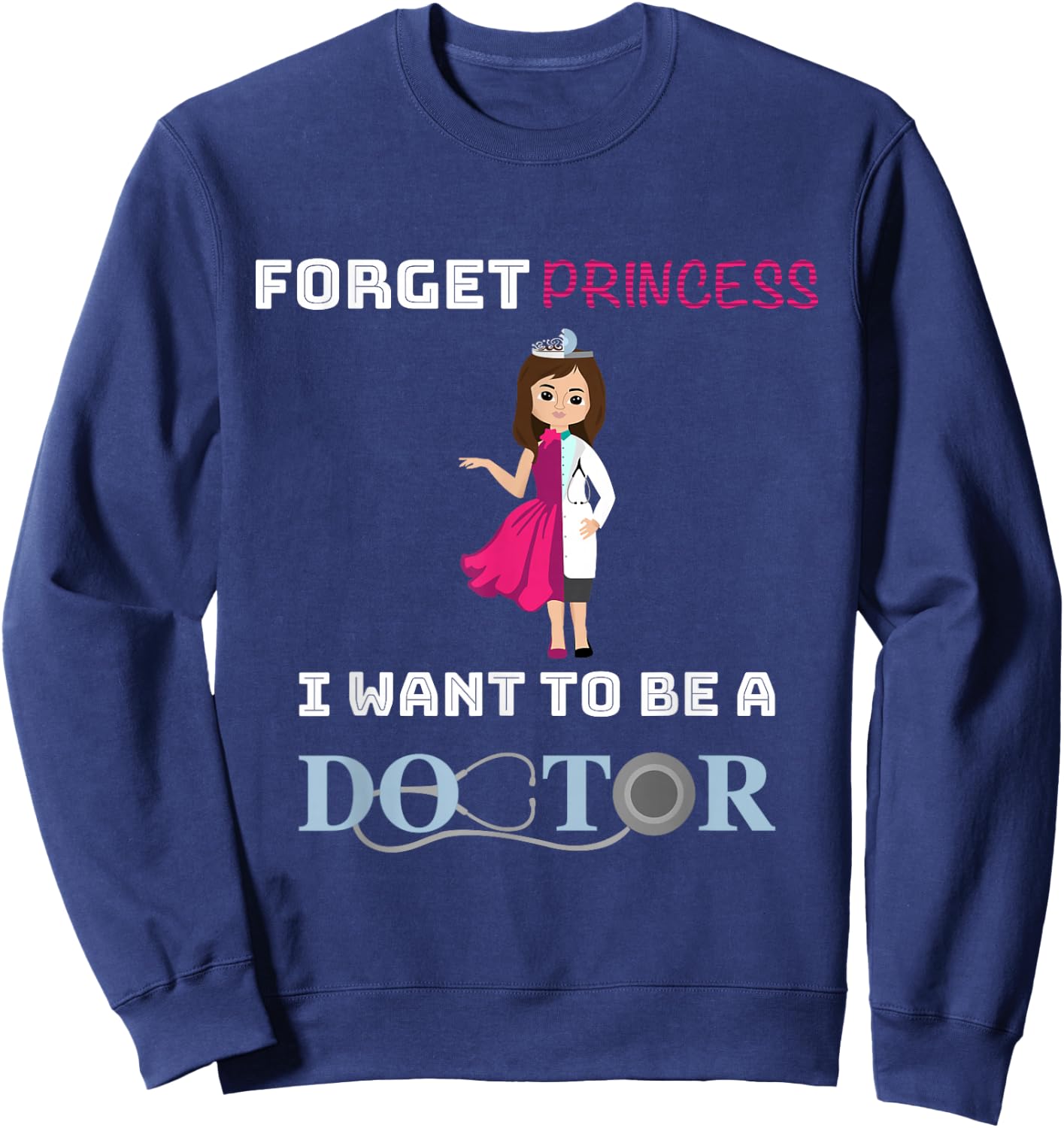 Funny Girl Doctor Shirt I Want To Be A Doctor Gift Sweatshirt - Sweatshirt | Navy