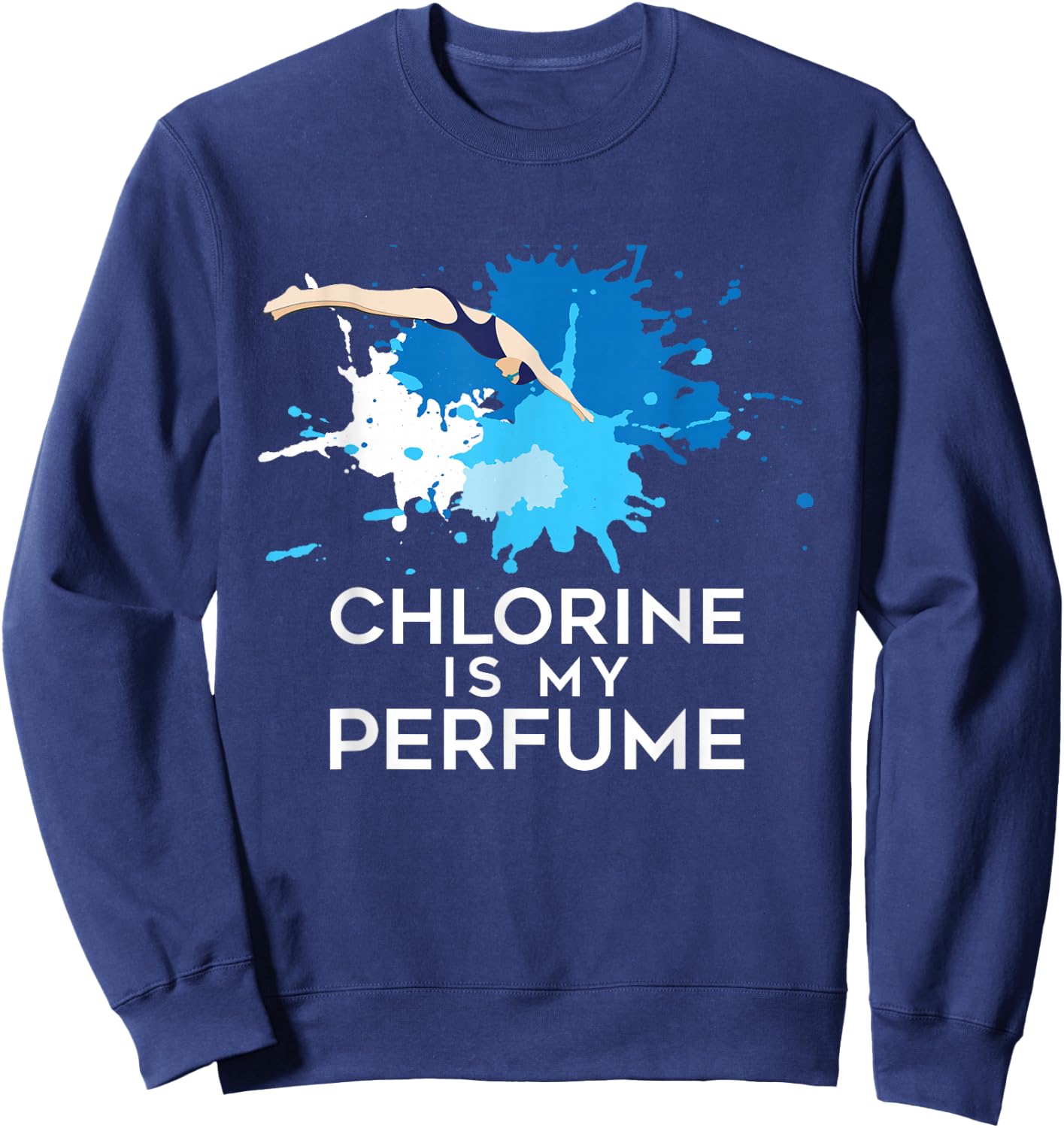 Chlorine Is My Perfume - Swimming & Swimmer Sweatshirt - Sweatshirt | Navy