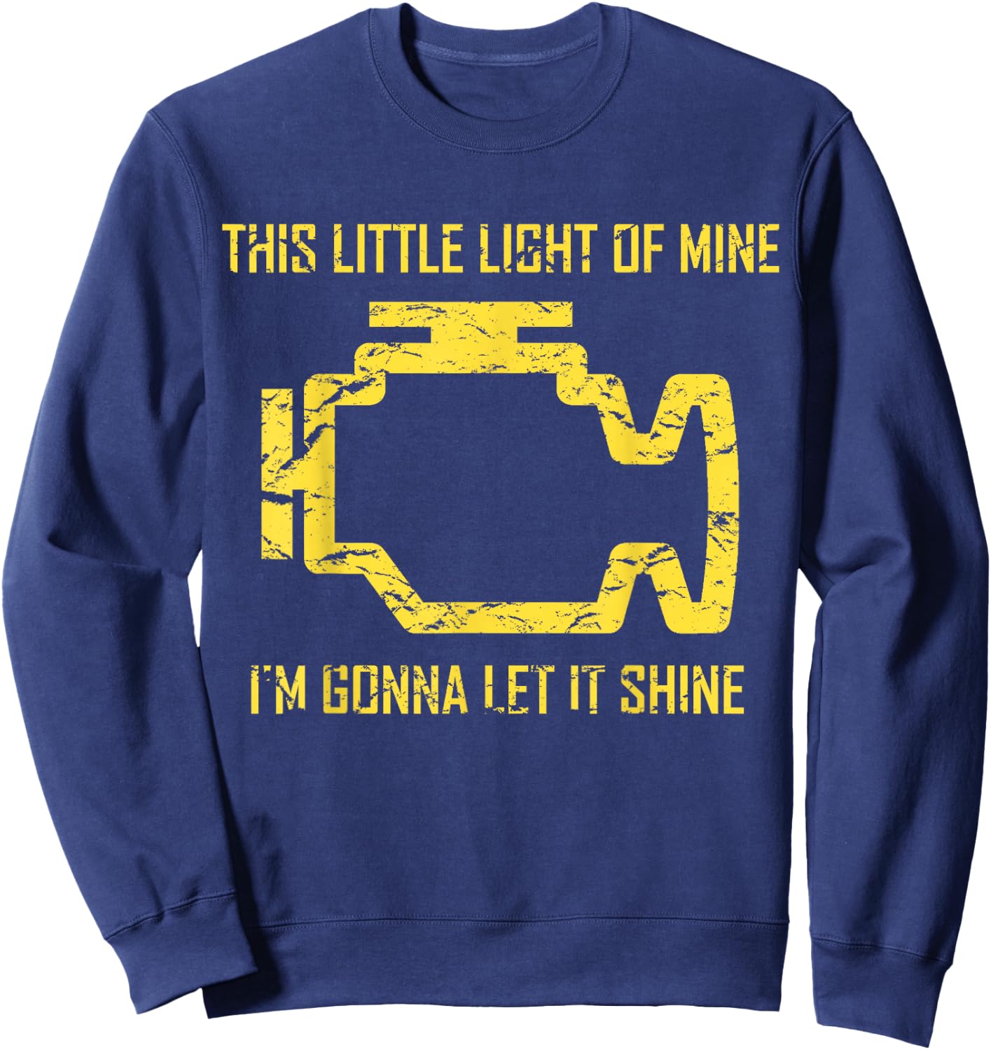 This Little Light Of Mine - Check Engine Light T Shirt Sweatshirt - Sweatshirt | Navy
