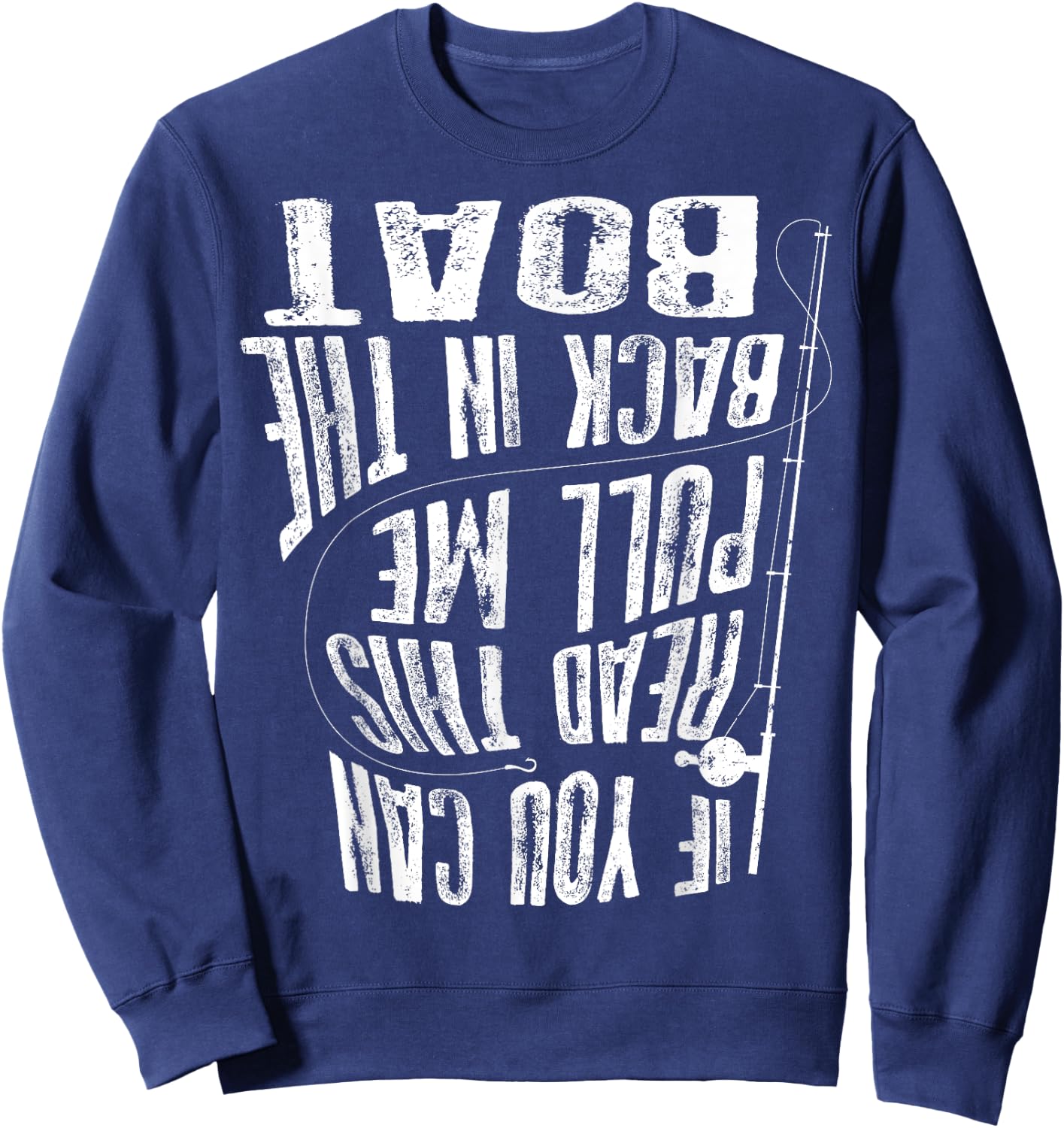 Cute If You Can Read This Pull Me Back In The Boat Gift Sweatshirt - Sweatshirt | Navy