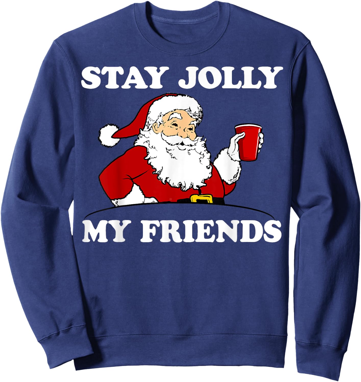 Santa Stay Jolly My Friends Christmas Sweatshirt - Sweatshirt | Navy
