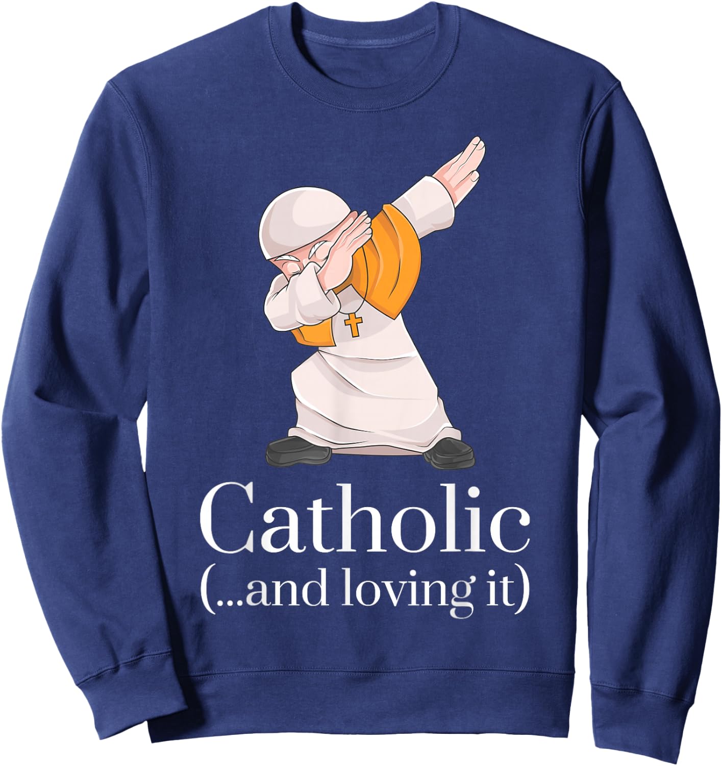 Catholic Gifts - Funny Pope Dabbing Shirt Sweatshirt - Sweatshirt | Navy