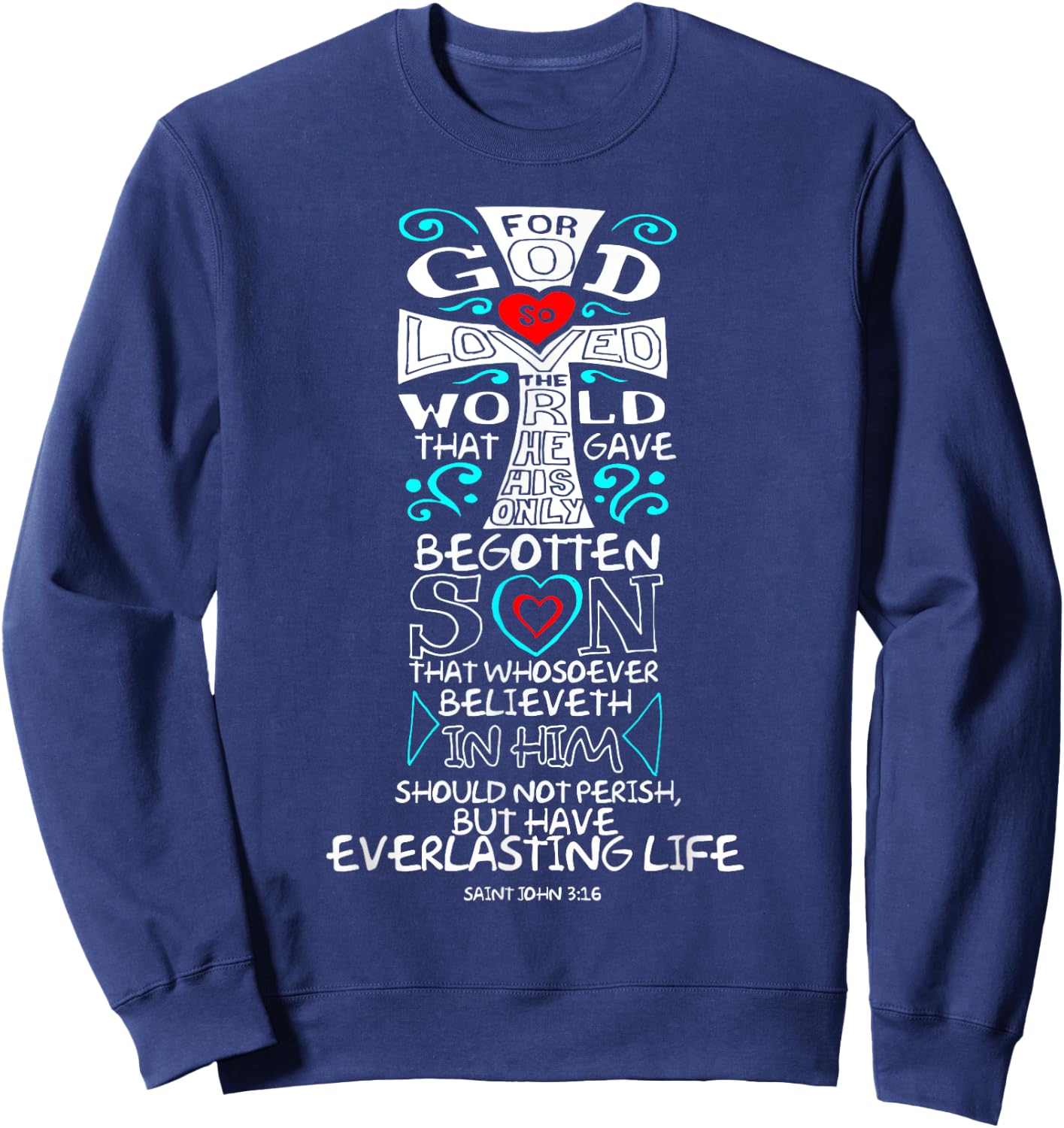 John 3:16 Bible Verse Scripture Whosoever Christian T Shirt Sweatshirt - Sweatshirt | Navy