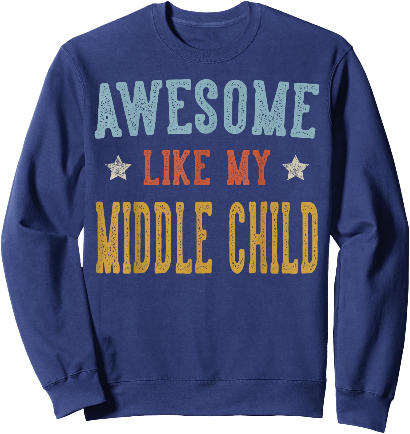 Awesome Like My Middle Child Retro Vintage Sweatshirt - Sweatshirt | Navy