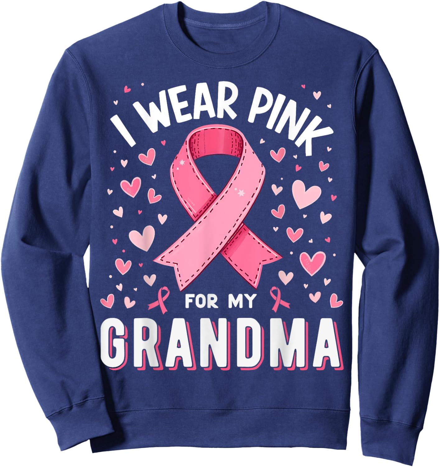 I Wear Pink For My Grandma Cancer Awareness Sweatshirt - Sweatshirt | Navy