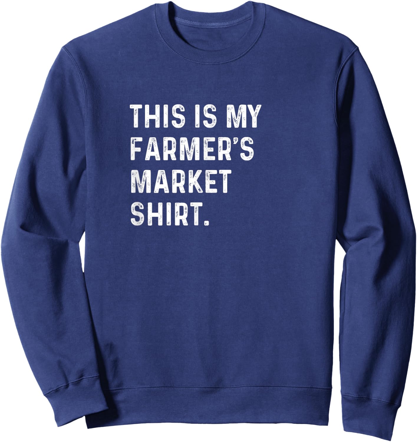 This Is My Farmers Market Shirt - Local Vendor Food Craft Sweatshirt - Sweatshirt | Navy
