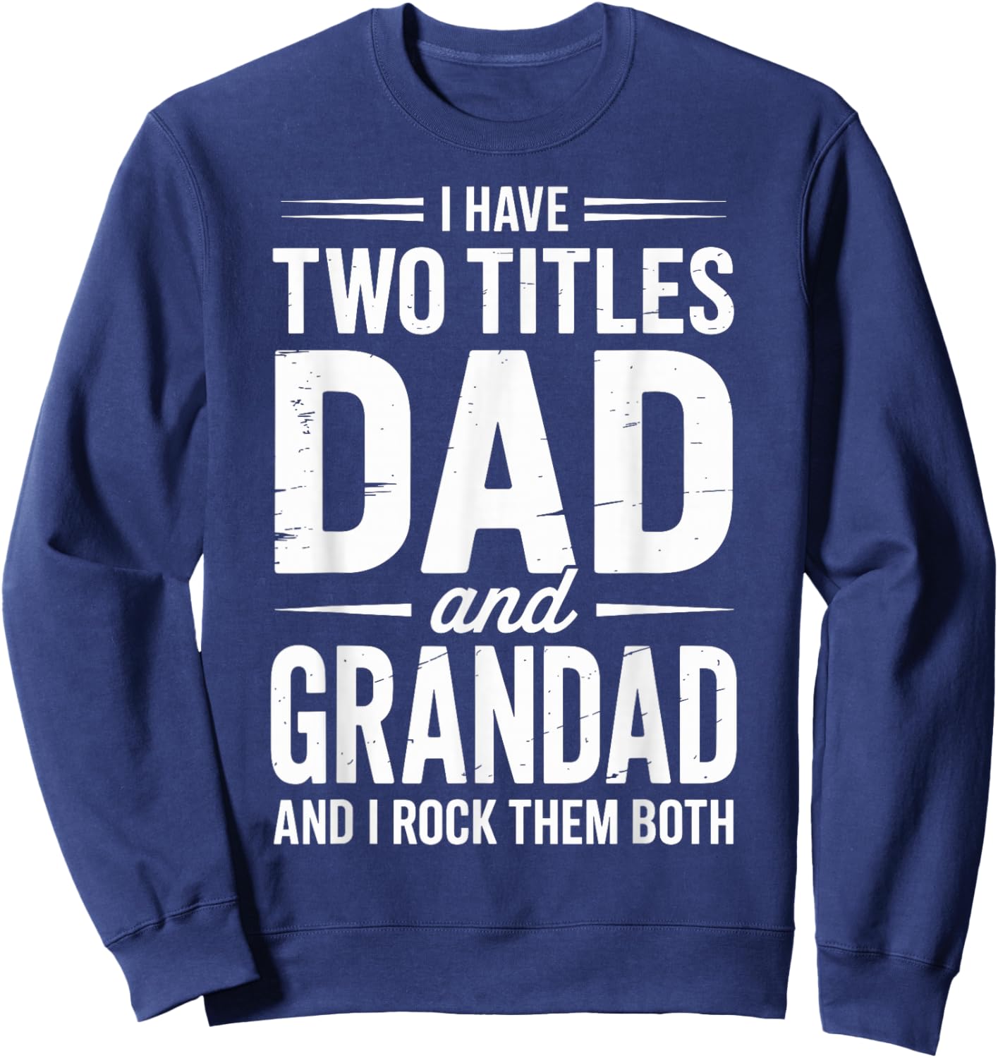 Grandad Shirts I Have Two Titles Dad and Grandad Sweatshirt - Sweatshirt | Navy