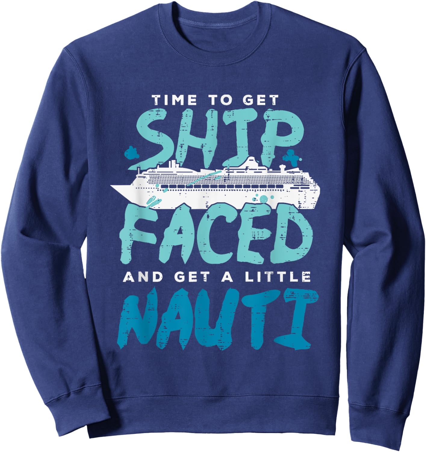 Time To Get Ship Faced And Get A Little Nauti Outfit Sweatshirt - Sweatshirt | Navy