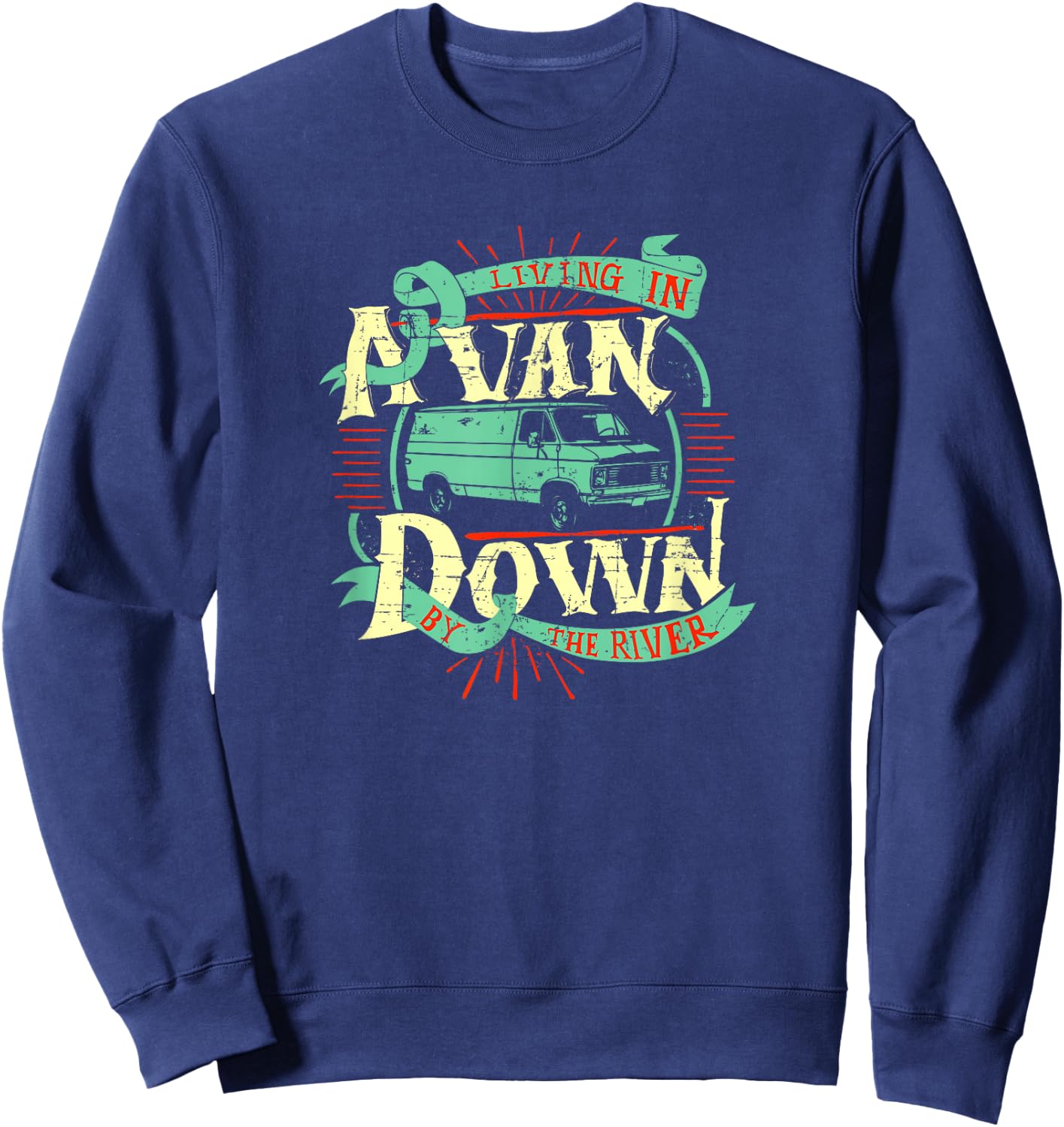 Living In A Van Down By The River Shirt - Van Life Sweatshirt - Sweatshirt | Navy