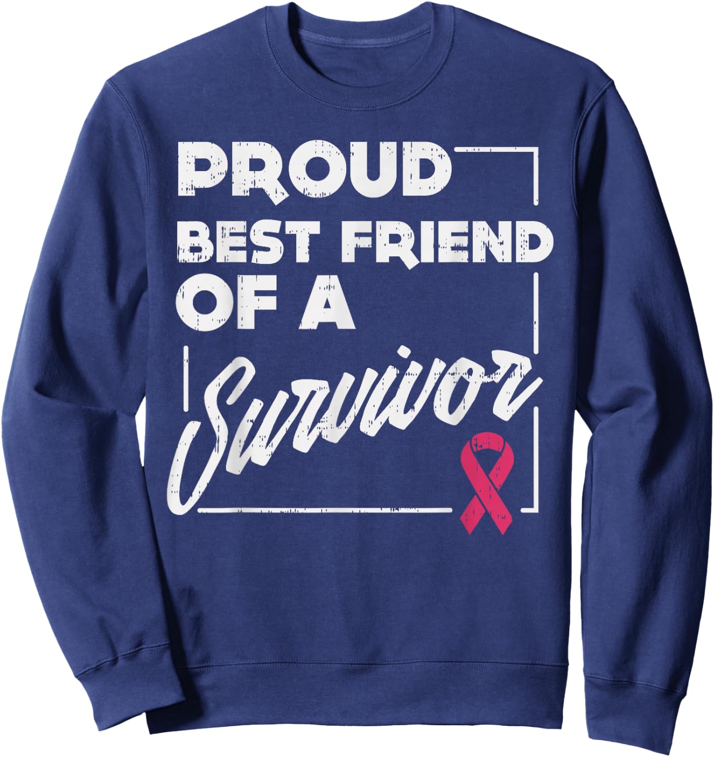 Proud Best Friend Survivor Shirt Breast Cancer Support Gift Sweatshirt - Sweatshirt | Navy