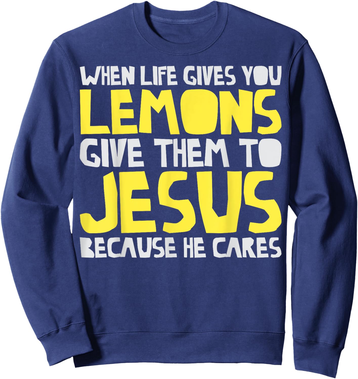 When Life Gives You Lemons Give Them To Jesus Christian Sweatshirt - Sweatshirt | Navy