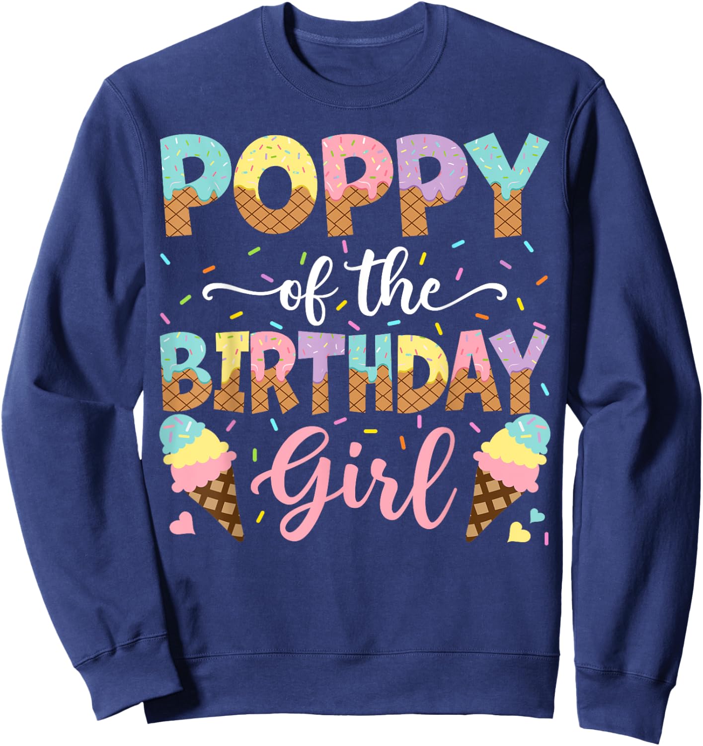 Poppy Of The Birthday Girl Ice Cream Lover Party Sweatshirt - Sweatshirt | Navy