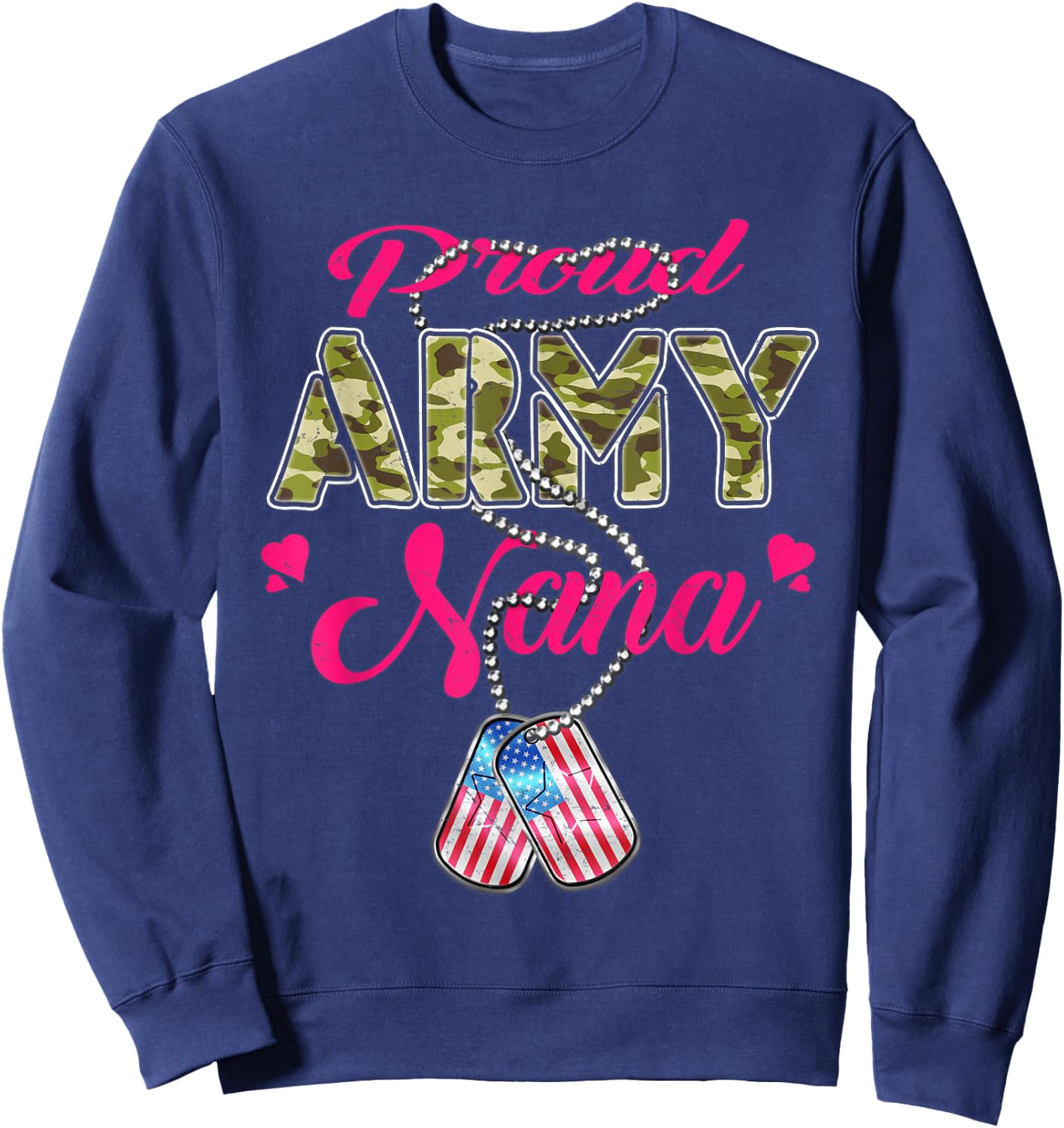 Proud Army Nana US Flag Camo Dog Tags Military Grandmother Men Women Sweatshirt - Sweatshirt | Navy