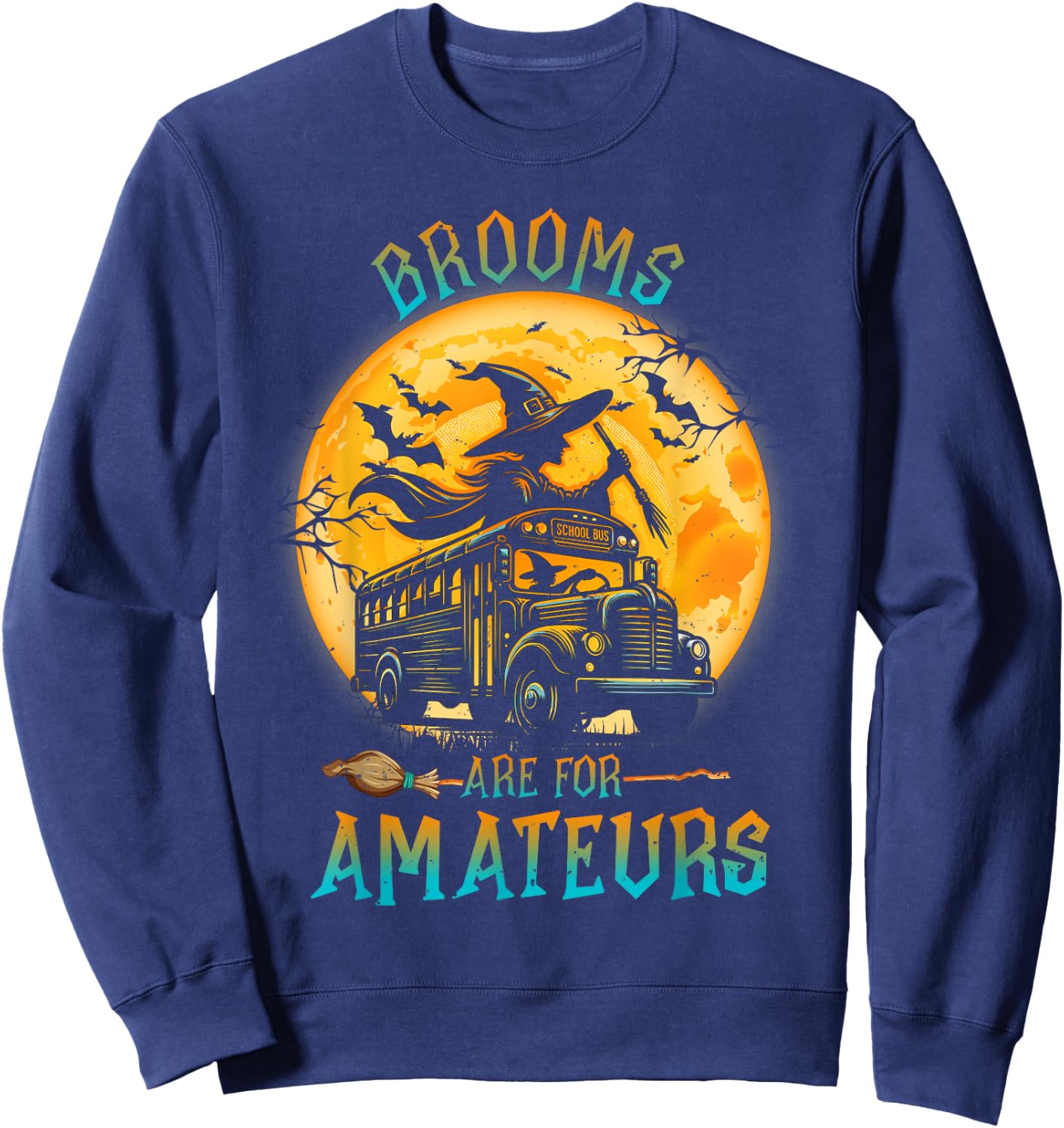Halloween Brooms Are For Amateurs Fun School Bus Driver Sweatshirt - Sweatshirt | Navy