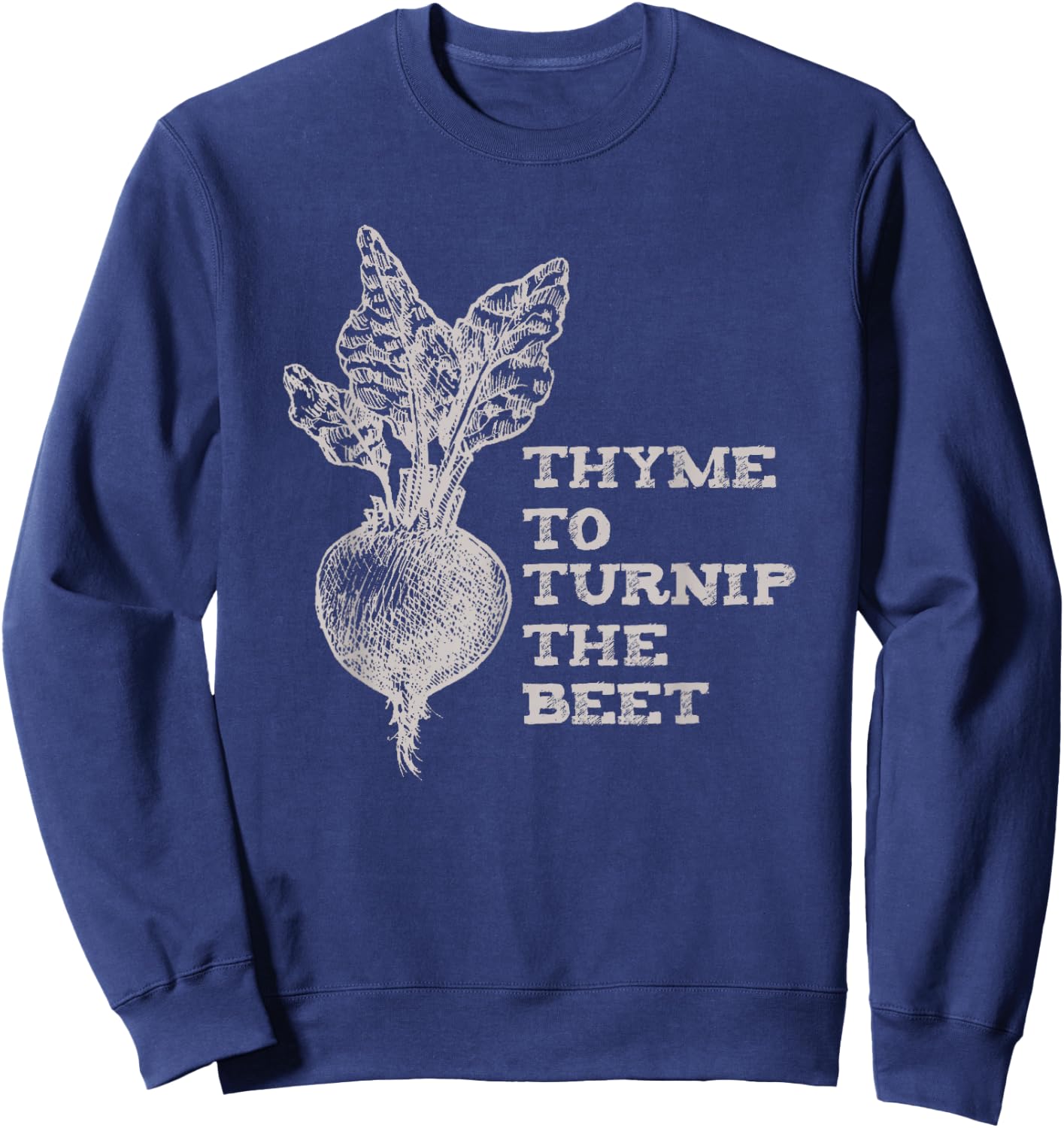 Thyme To Turnip The Beet Garden Vegetable Funny Vegan Sweatshirt - Sweatshirt | Navy