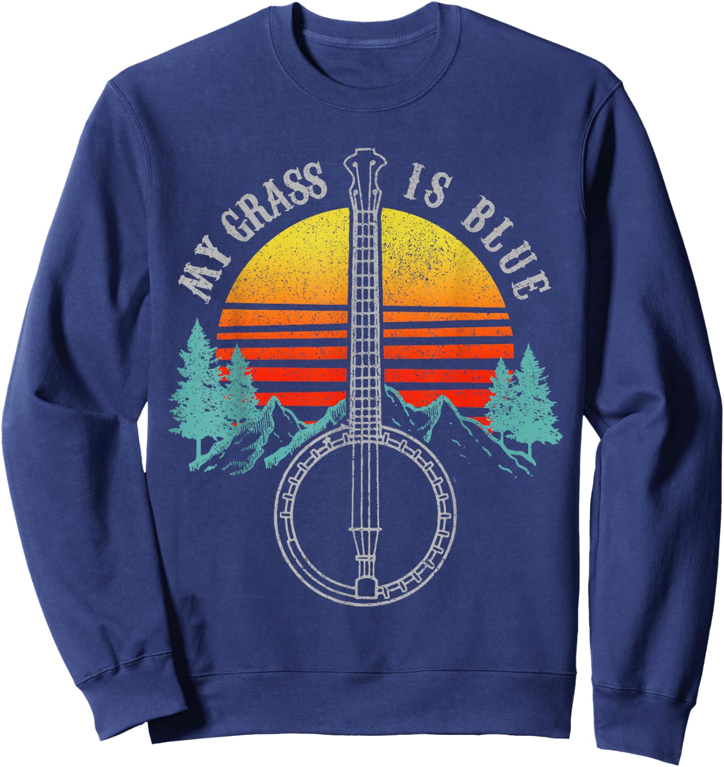 Bluegrass My Grass Is Blue Vintage Banjo Shirt Gift Sweatshirt - Sweatshirt | Navy