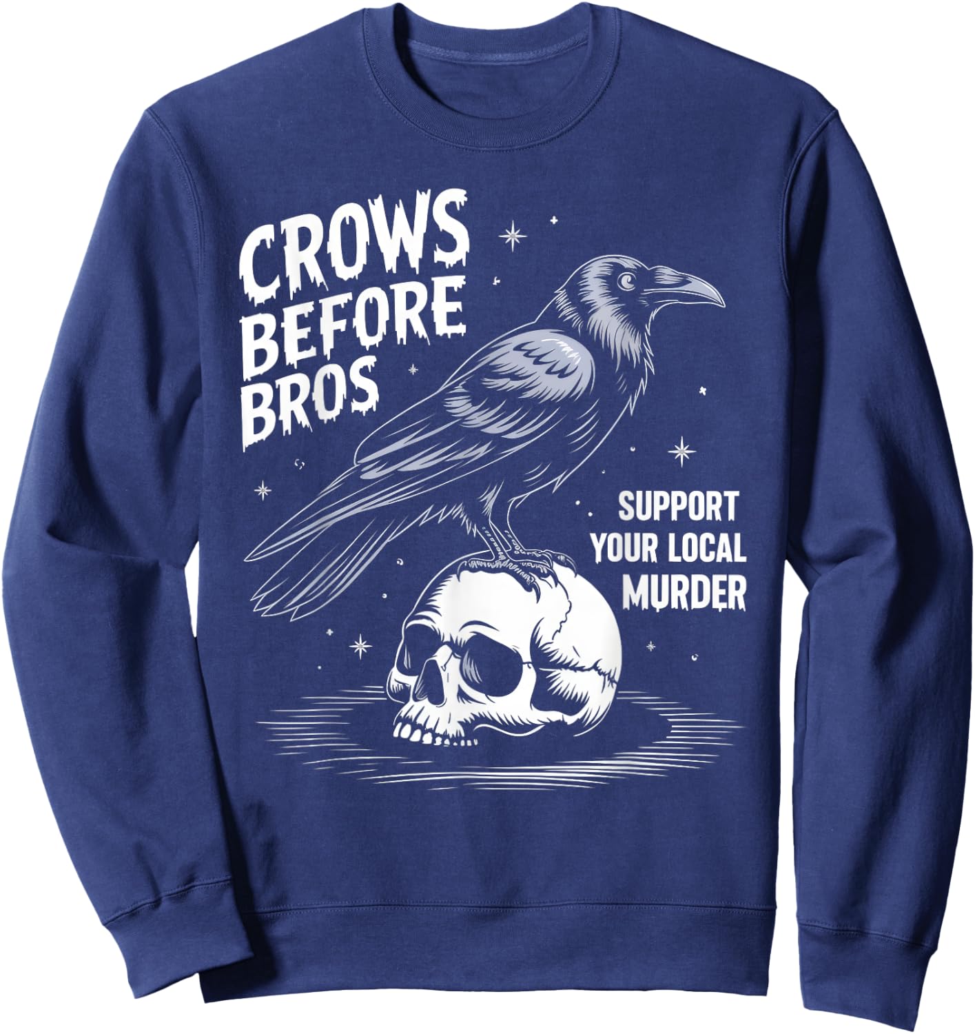 Crows Before Bros Support Your Local Murder Halloween Sweatshirt - Sweatshirt | Navy