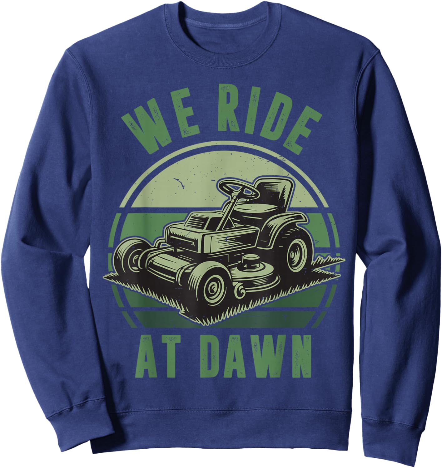 We Ride At Dawn Riding Lawn Mower Funny Mowing Kid Boy Papa Sweatshirt - Sweatshirt | Navy