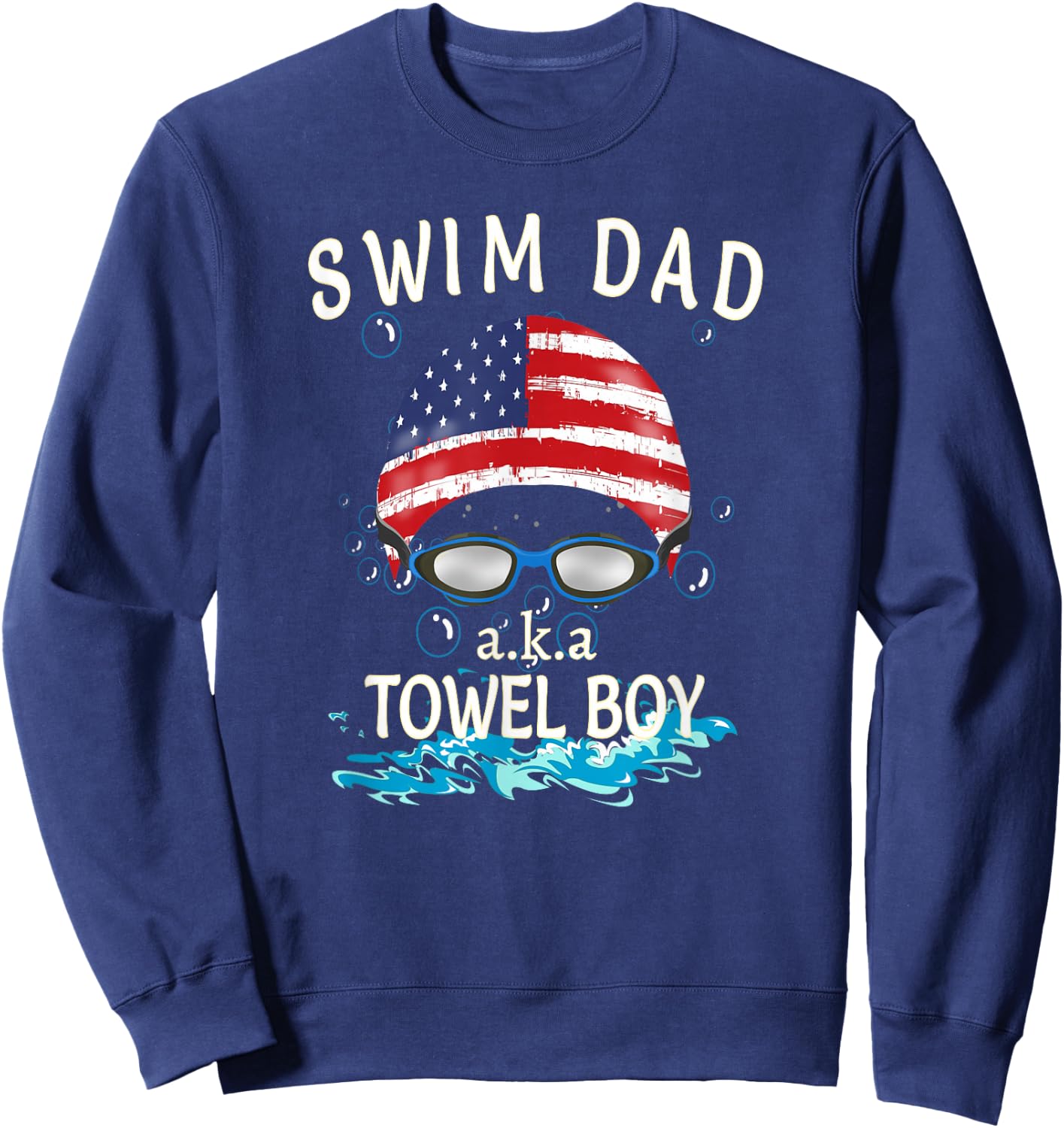 Swim Swimmer Funny Swimming Swim Dad Towel Boy Goggles Shirt Sweatshirt - Sweatshirt | Navy