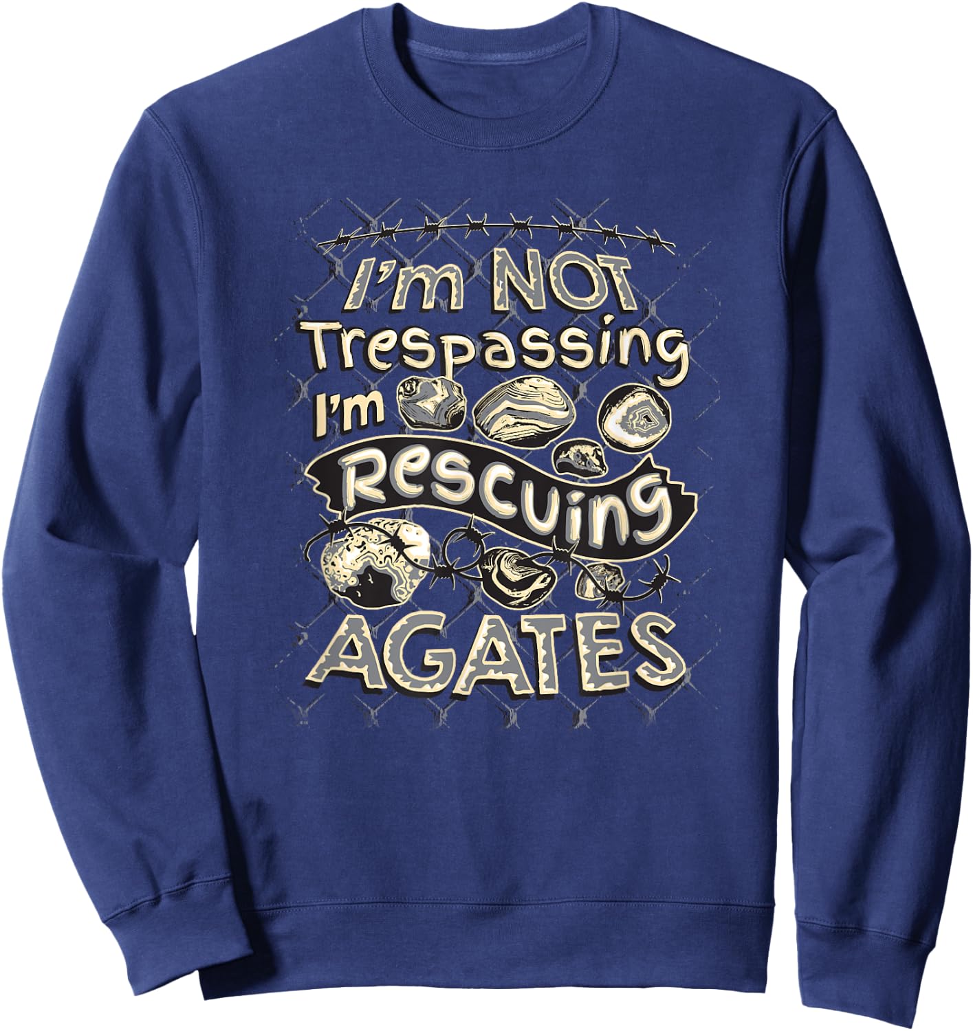 I'm Not Trespassing I'm Rescuing Agates Sweatshirt - Sweatshirt | Navy
